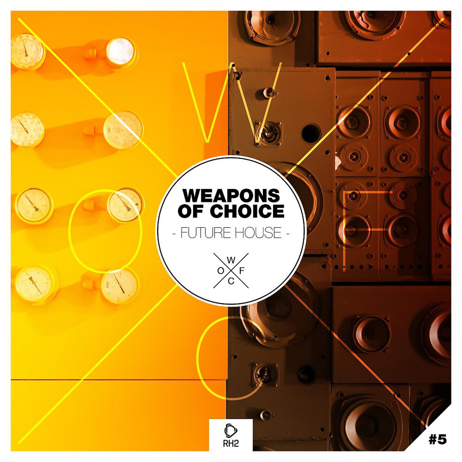 Постер альбома Weapons of Choice - Future House #5