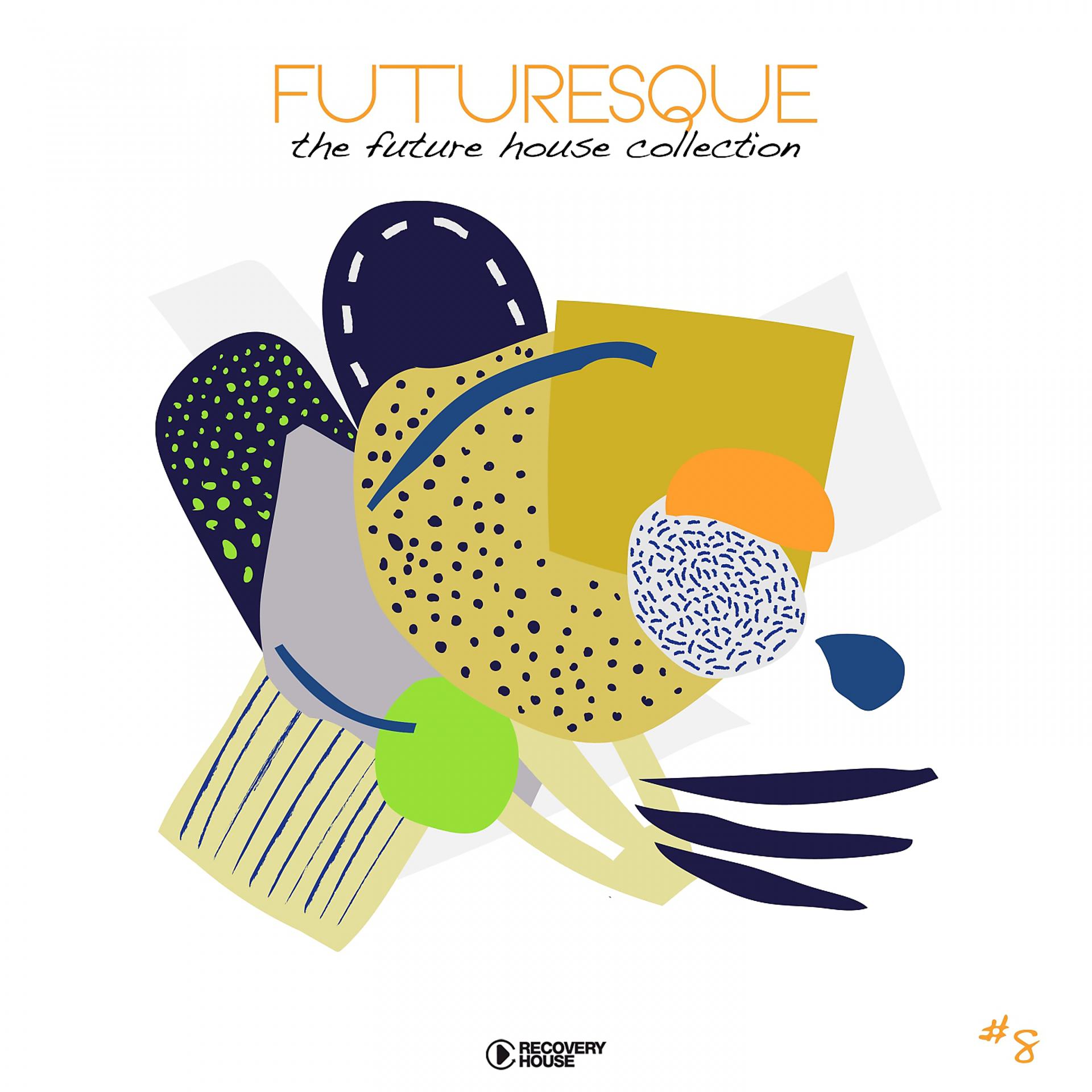 Постер альбома Futuresque - The Future House Collection, Vol. 8