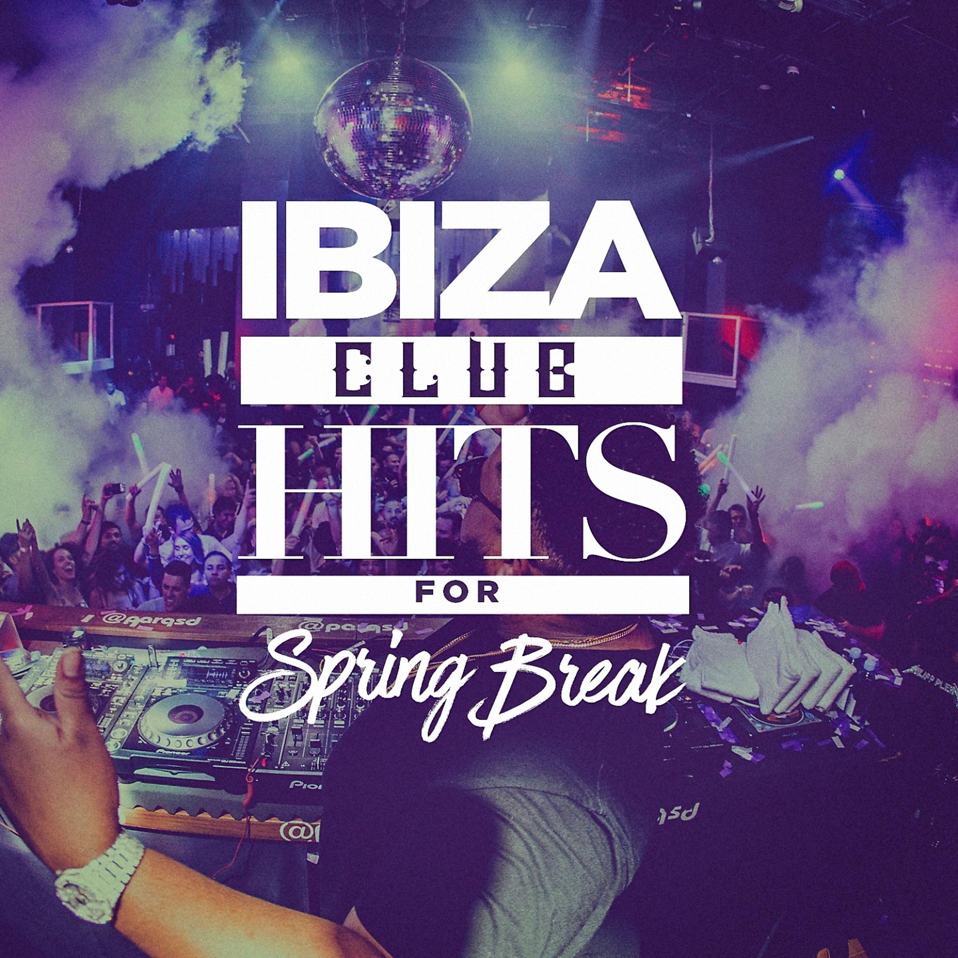 Постер альбома Ibiza Club Hits for Spring Break