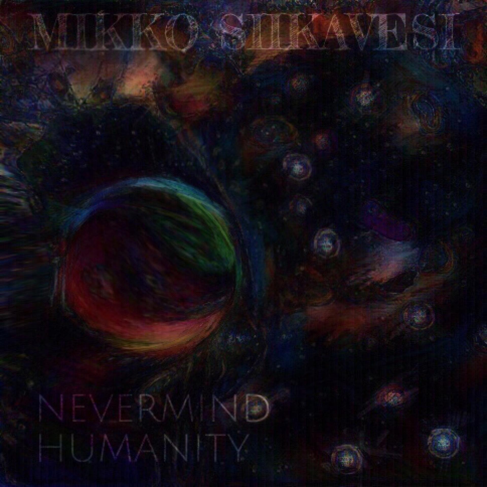 Постер альбома Nevermind Humanity
