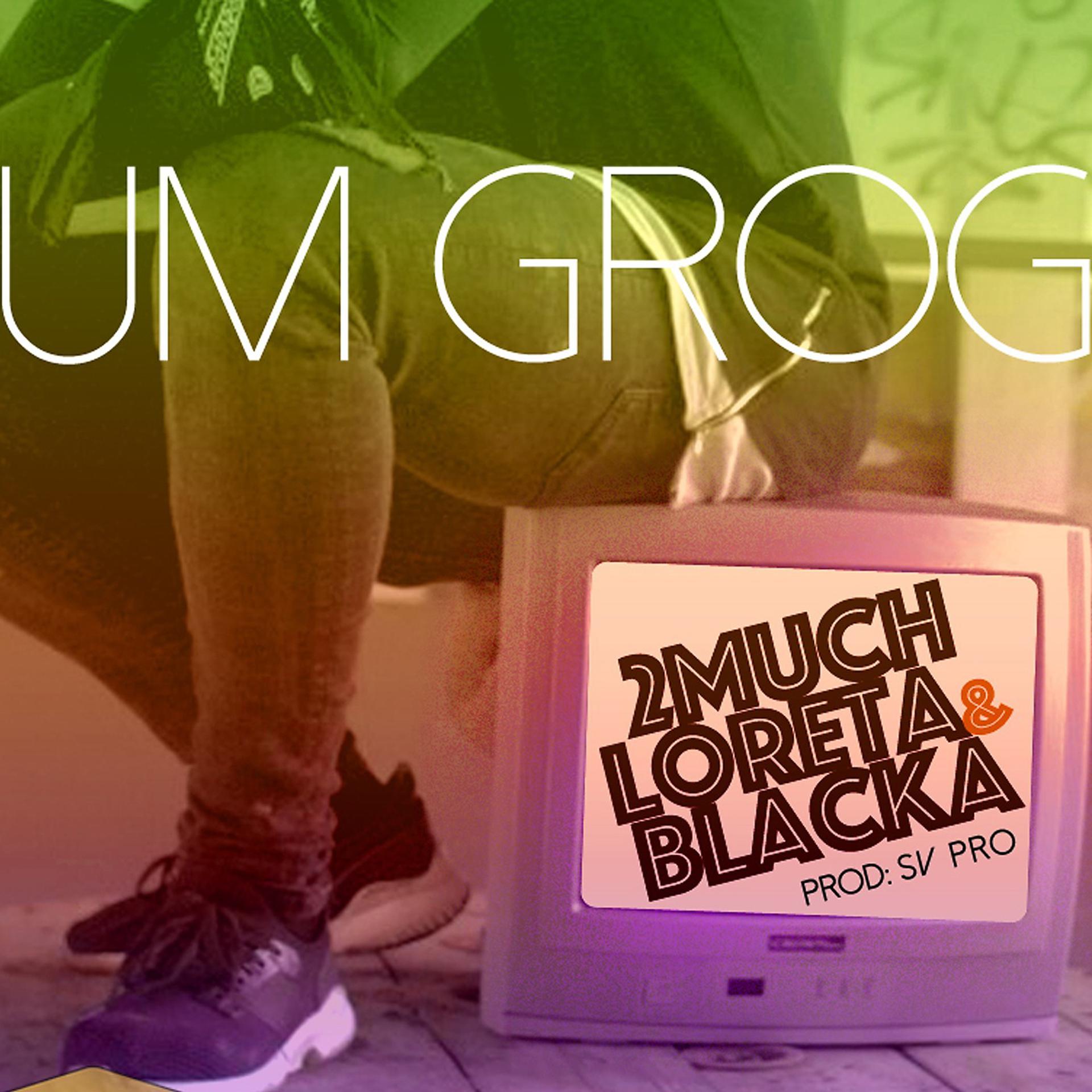 Постер альбома Um Grog (feat. Loreta, Blacka & Dj Samuka)