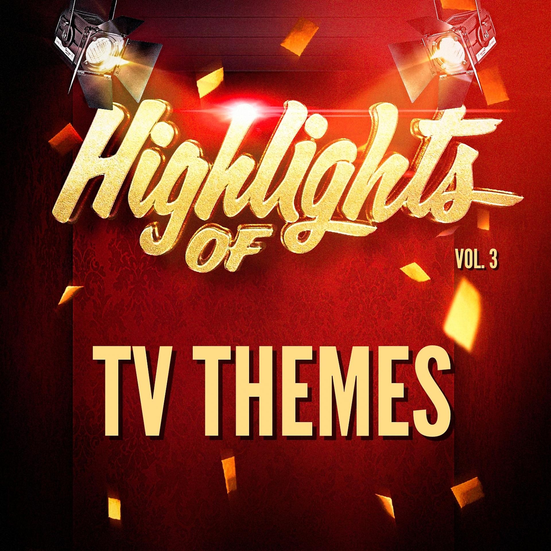 Постер альбома Highlights of Tv Themes, Vol. 3