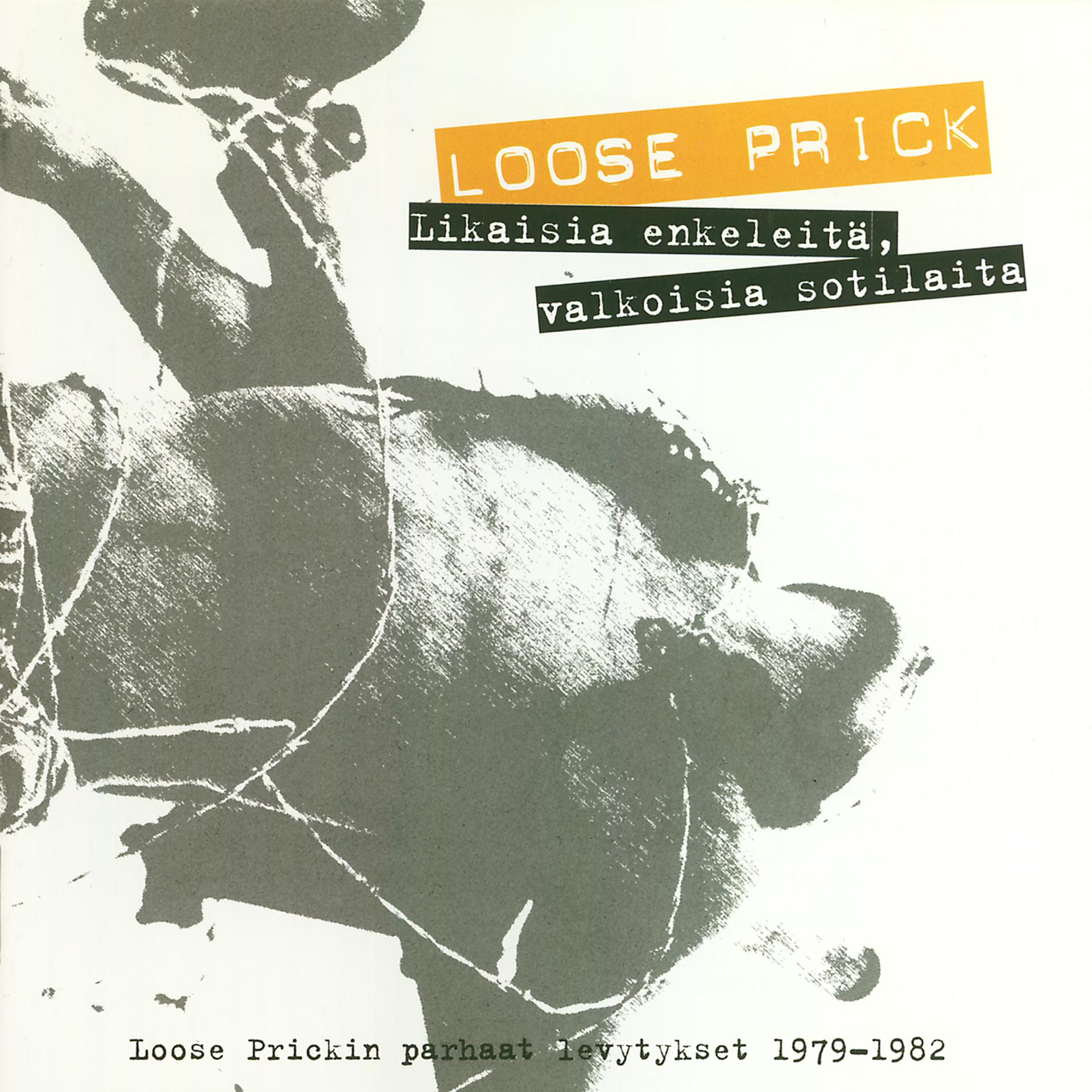 Постер альбома Valkoisia Sotilaita, Likaisia Enkeleitä – Loose Prickin Parhaat Levytykset 1979-1982
