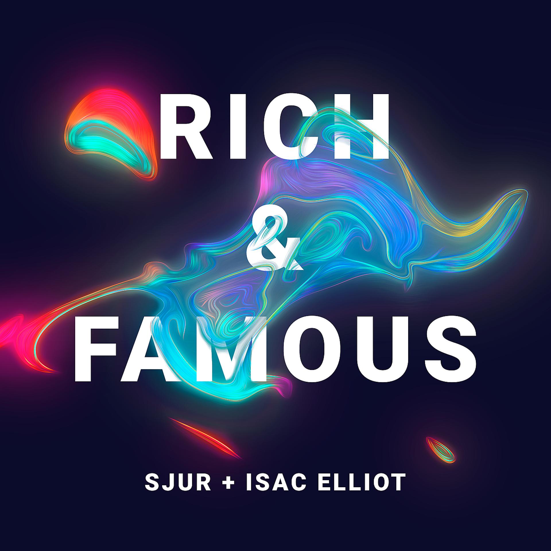 Постер к треку SJUR, Isac Elliot - Rich & Famous (with Isac Elliot)