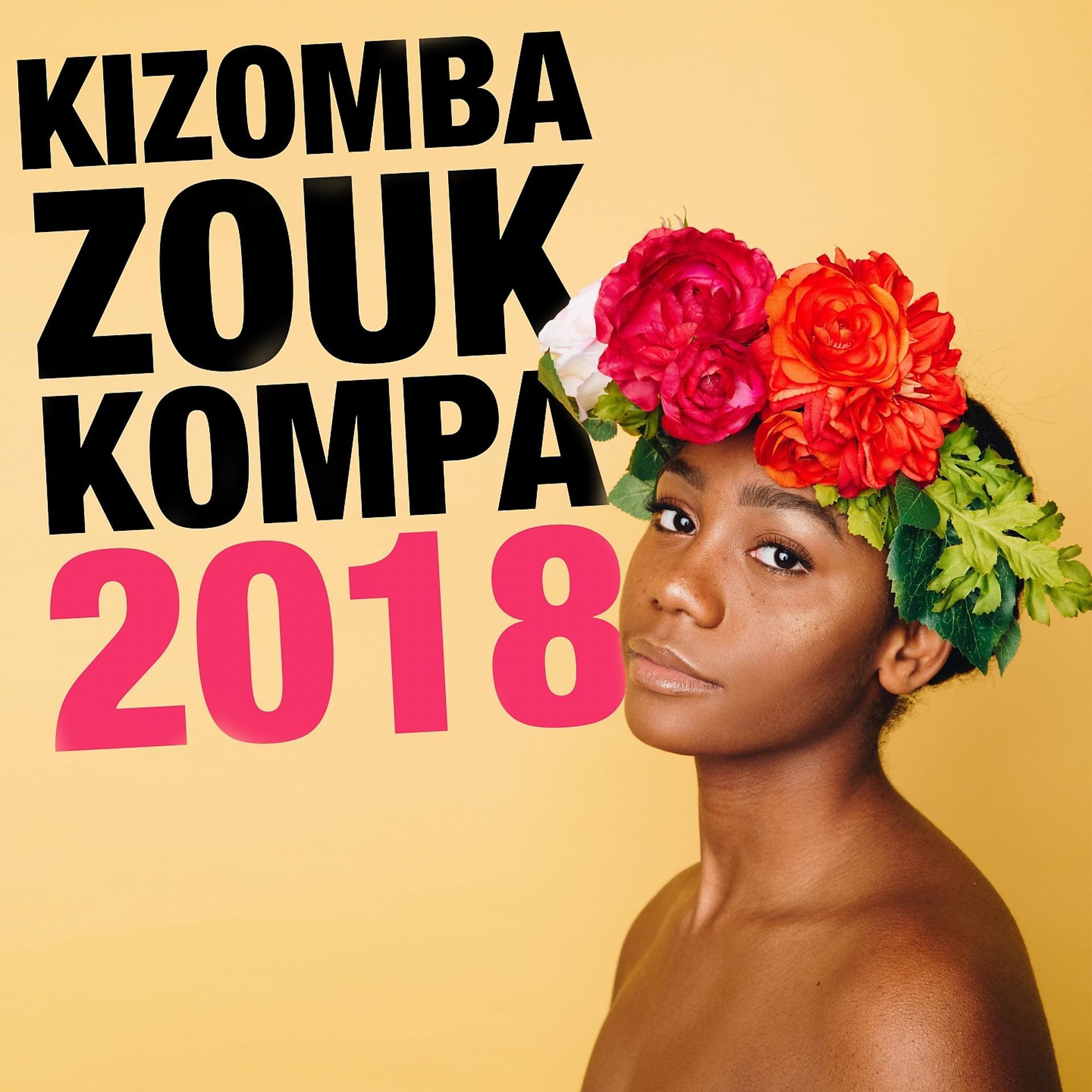 Постер альбома Kizomba, Zouk & Kompa 2018