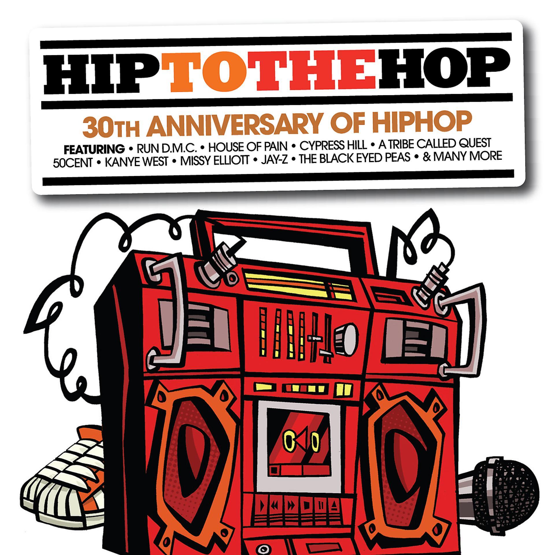 Постер альбома Hip To The Hop: 30th Anniversary Of Hip Hop Hip To Da Hop