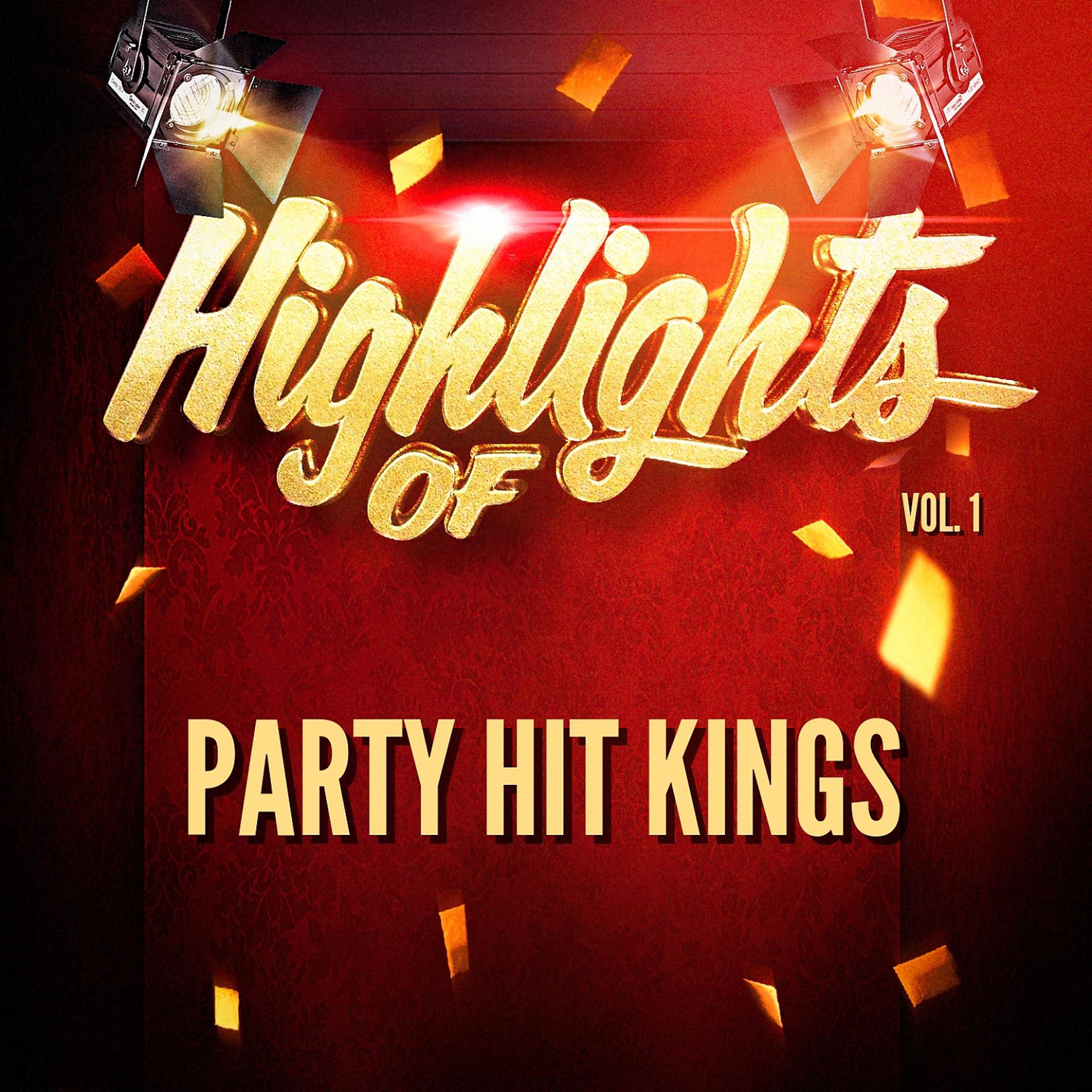 Постер альбома Highlights of Party Hit Kings, Vol. 1