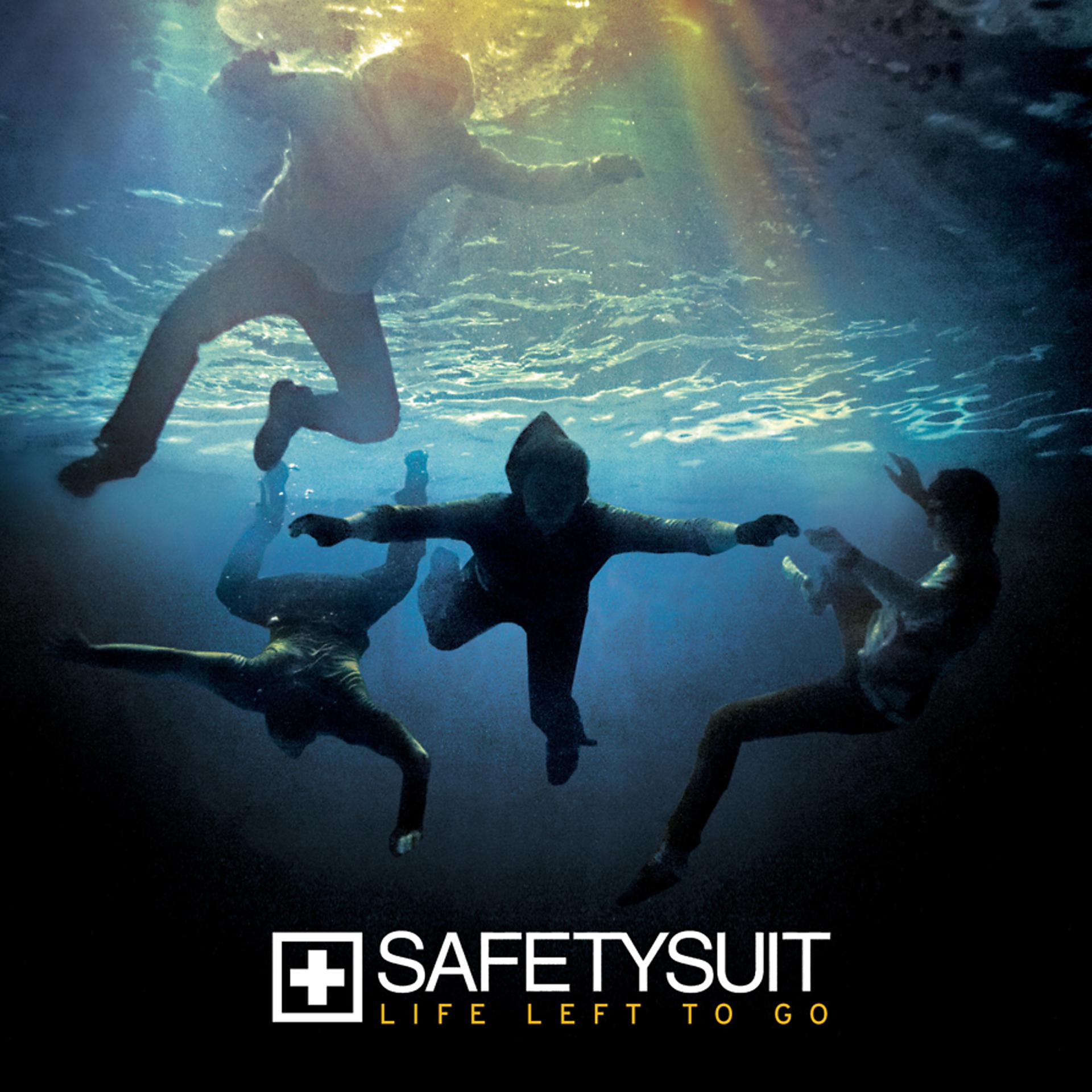 Life left to go. SAFETYSUIT. SAFETYSUIT - what if. Find a way — SAFETYSUIT. SAFETYSUIT - SAFETYSUIT (2016).