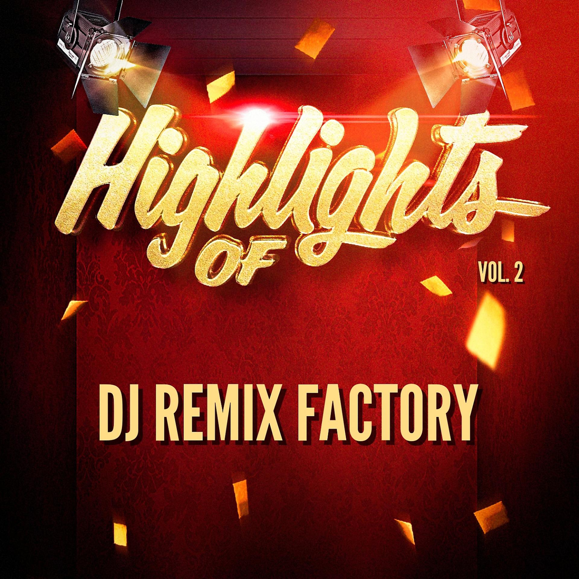 Постер альбома Highlights of DJ ReMix Factory, Vol. 2