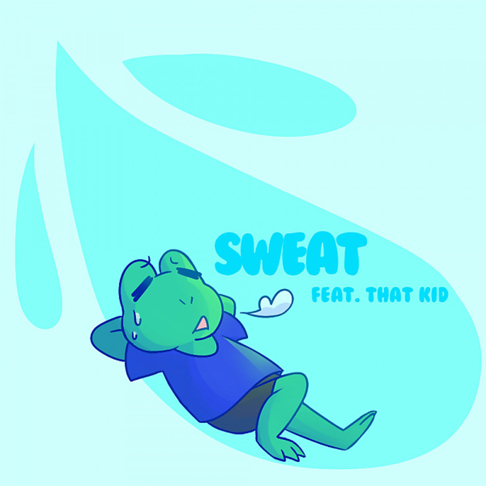 Постер альбома Sweat (feat. That Kid)