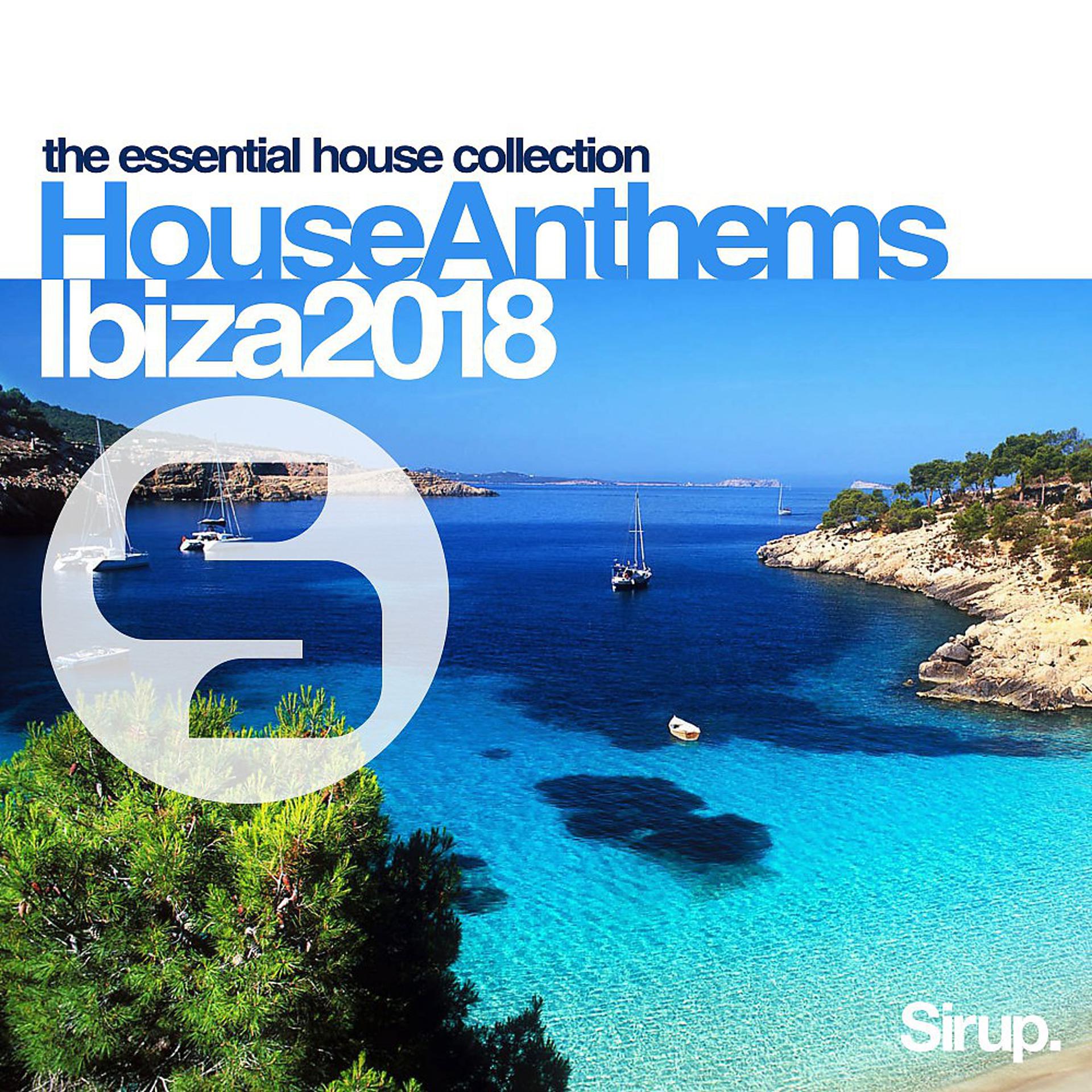 Постер альбома Sirup House Anthems Ibiza 2018