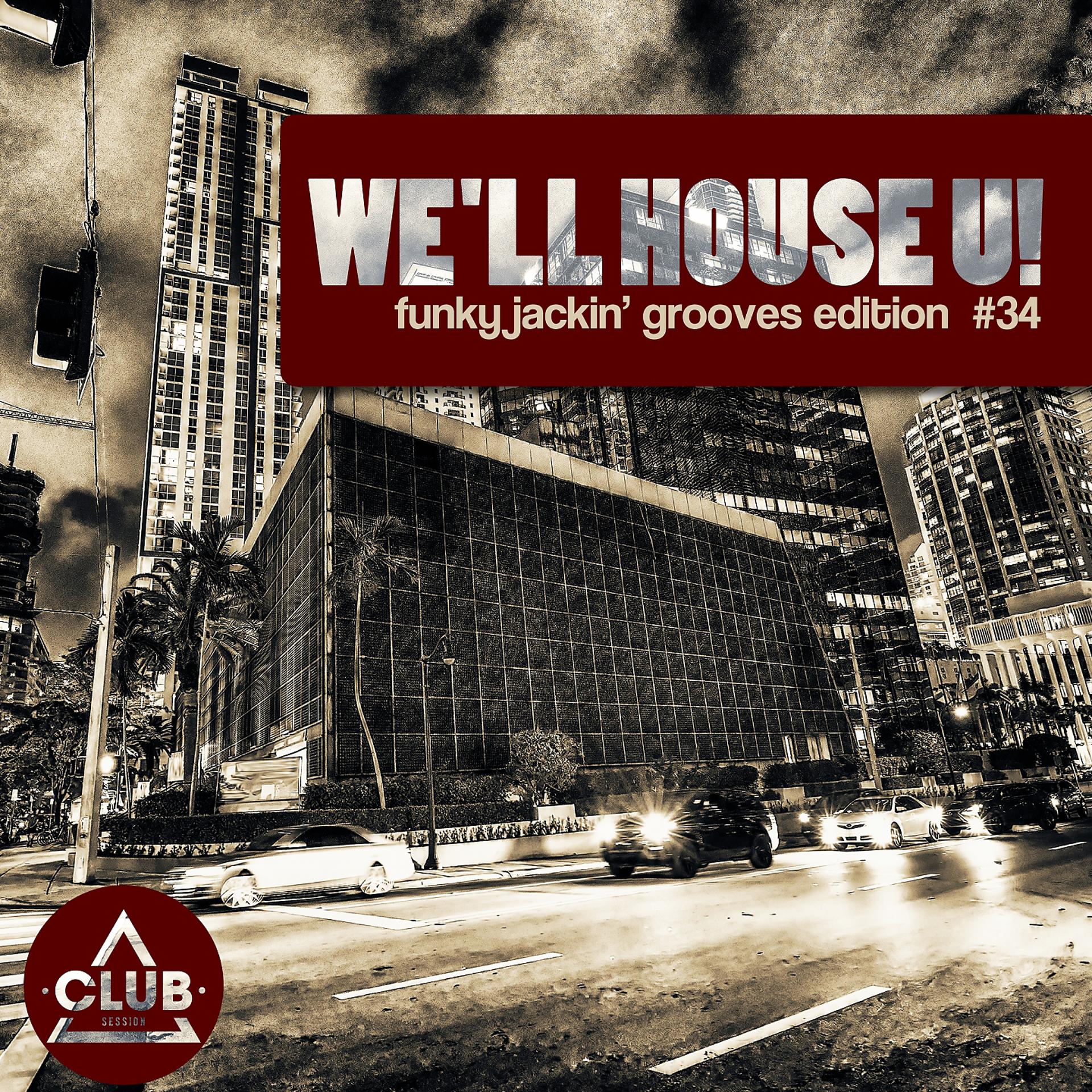 Постер альбома We'll House U! - Funky Jackin' Grooves Edition, Vol. 34