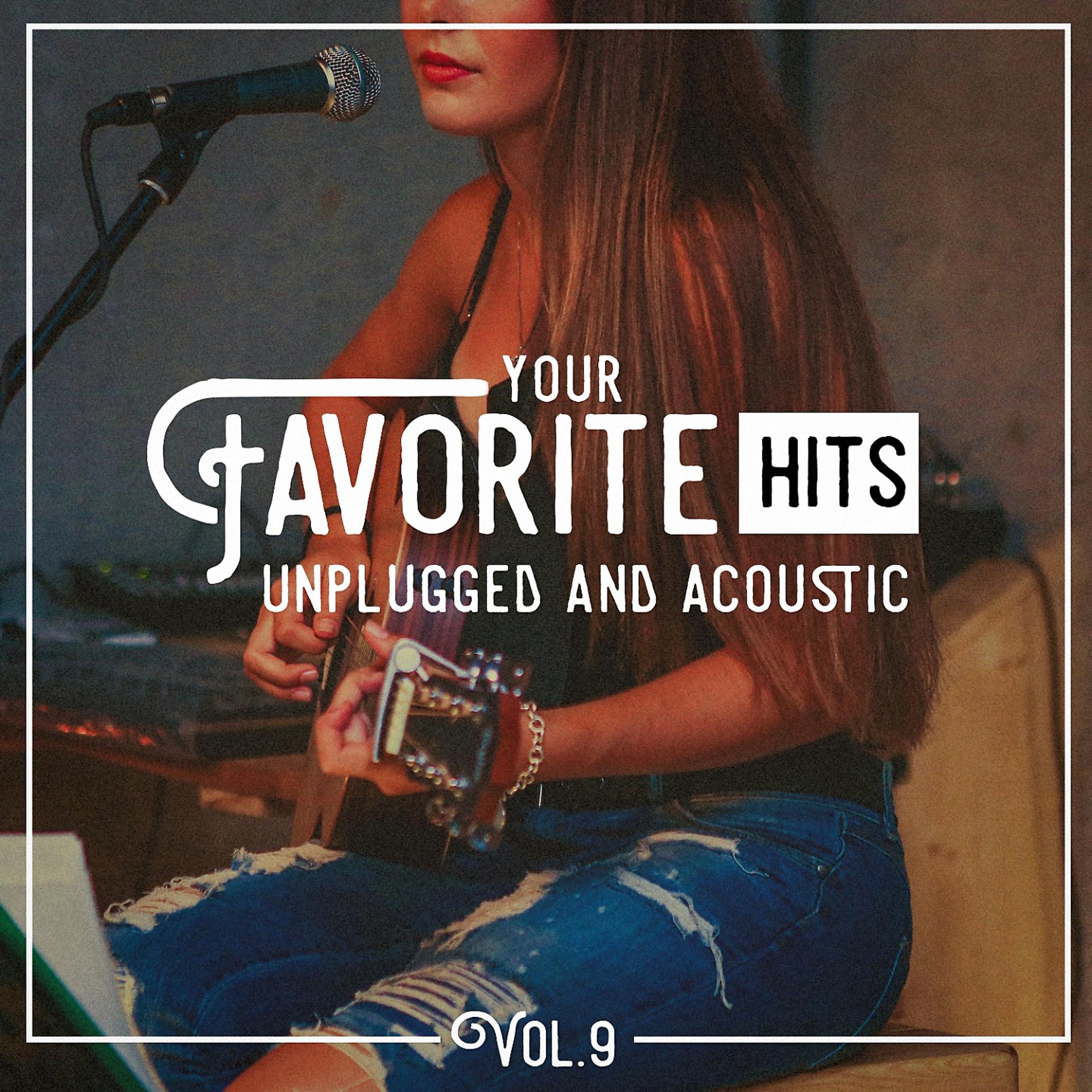 Постер альбома Your Favorite Hits Unplugged and Acoustic, Vol. 9