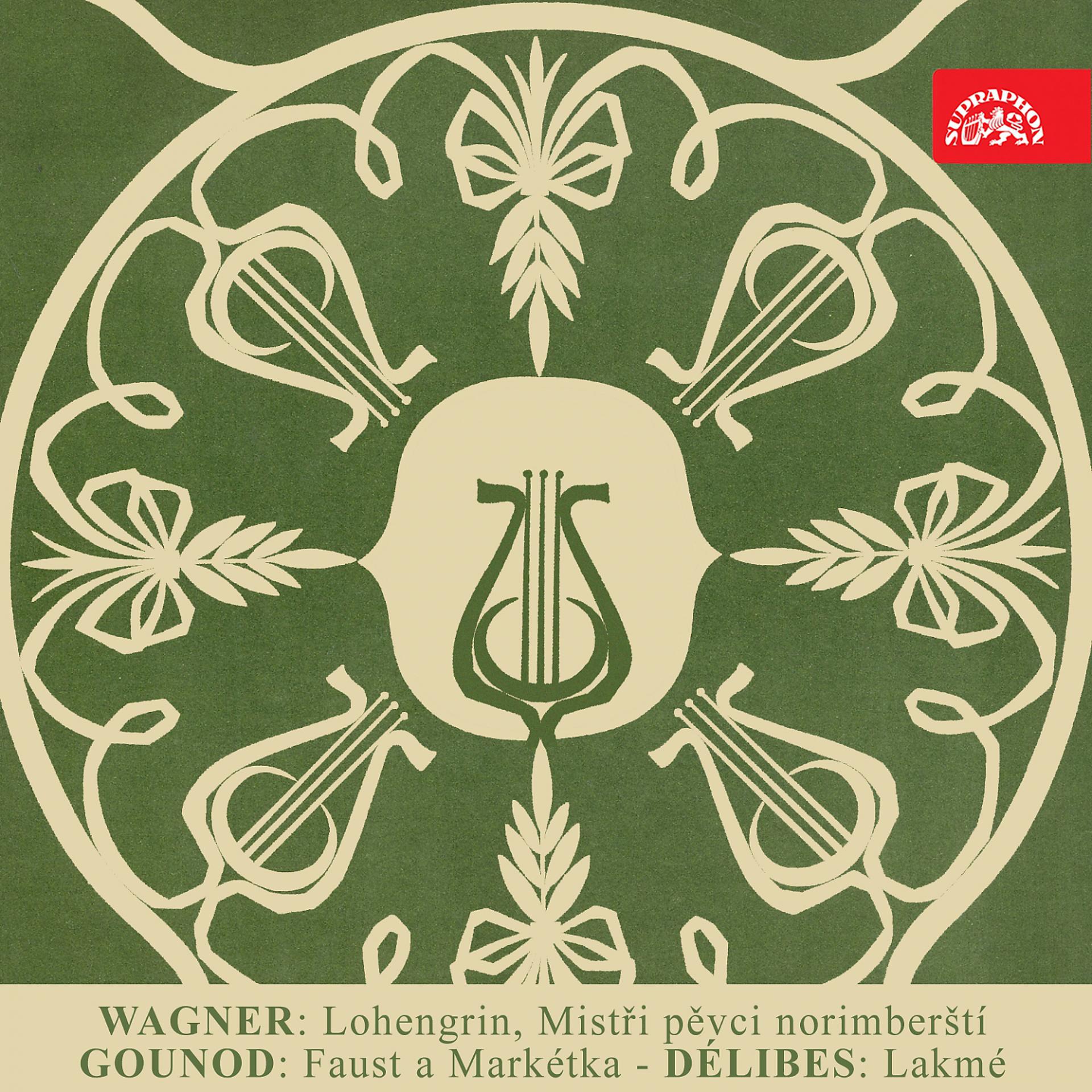 Постер альбома Wagner: Lohengrin, Die Meistersinger von Nürnberg - Gounod: Faust - Delibes: Lakmé