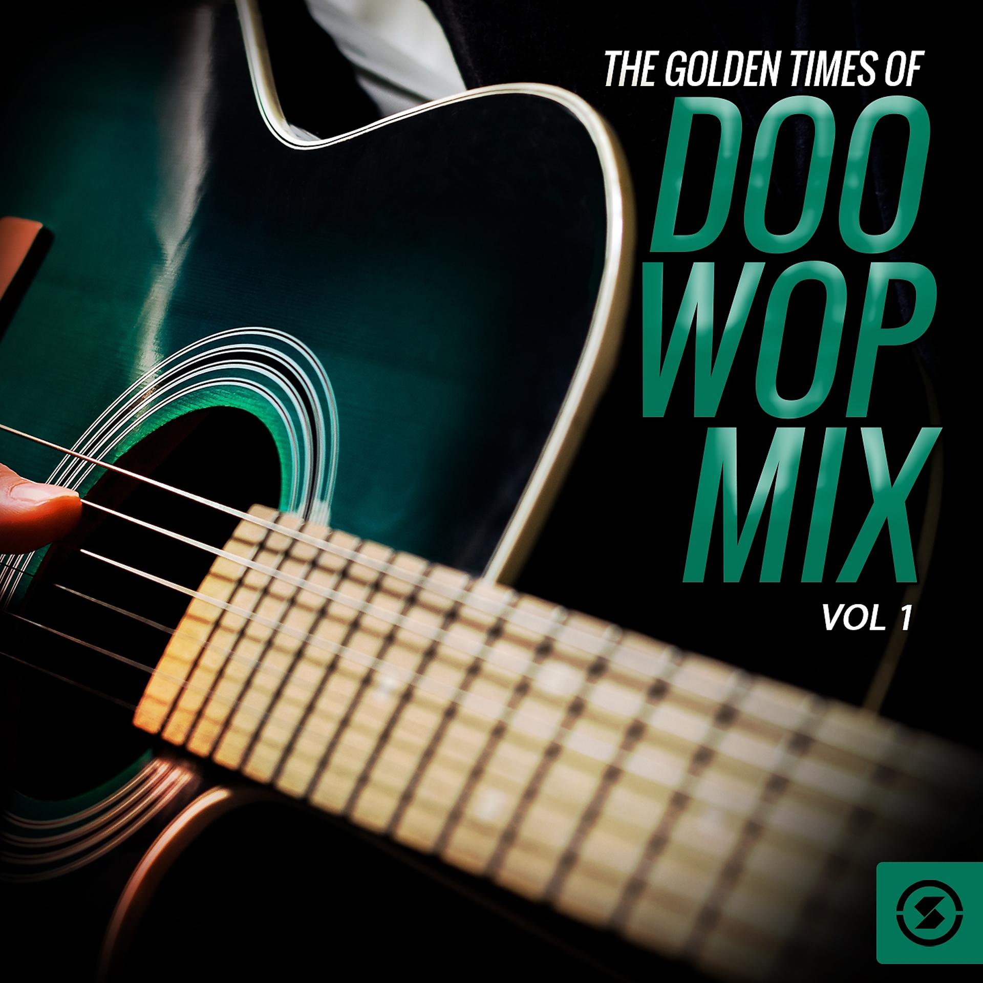 Постер альбома The Golden Times of Doo Wop Mix, Vol. 1