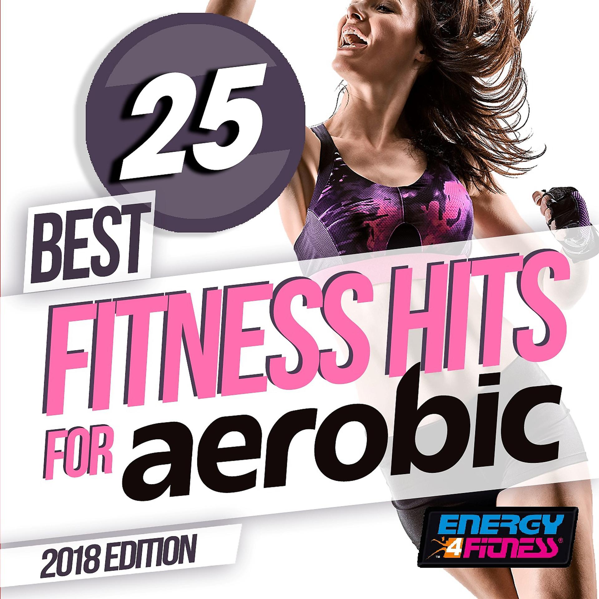 Постер альбома 25 Best Fitness Hits for Aerobic 2018 Edition