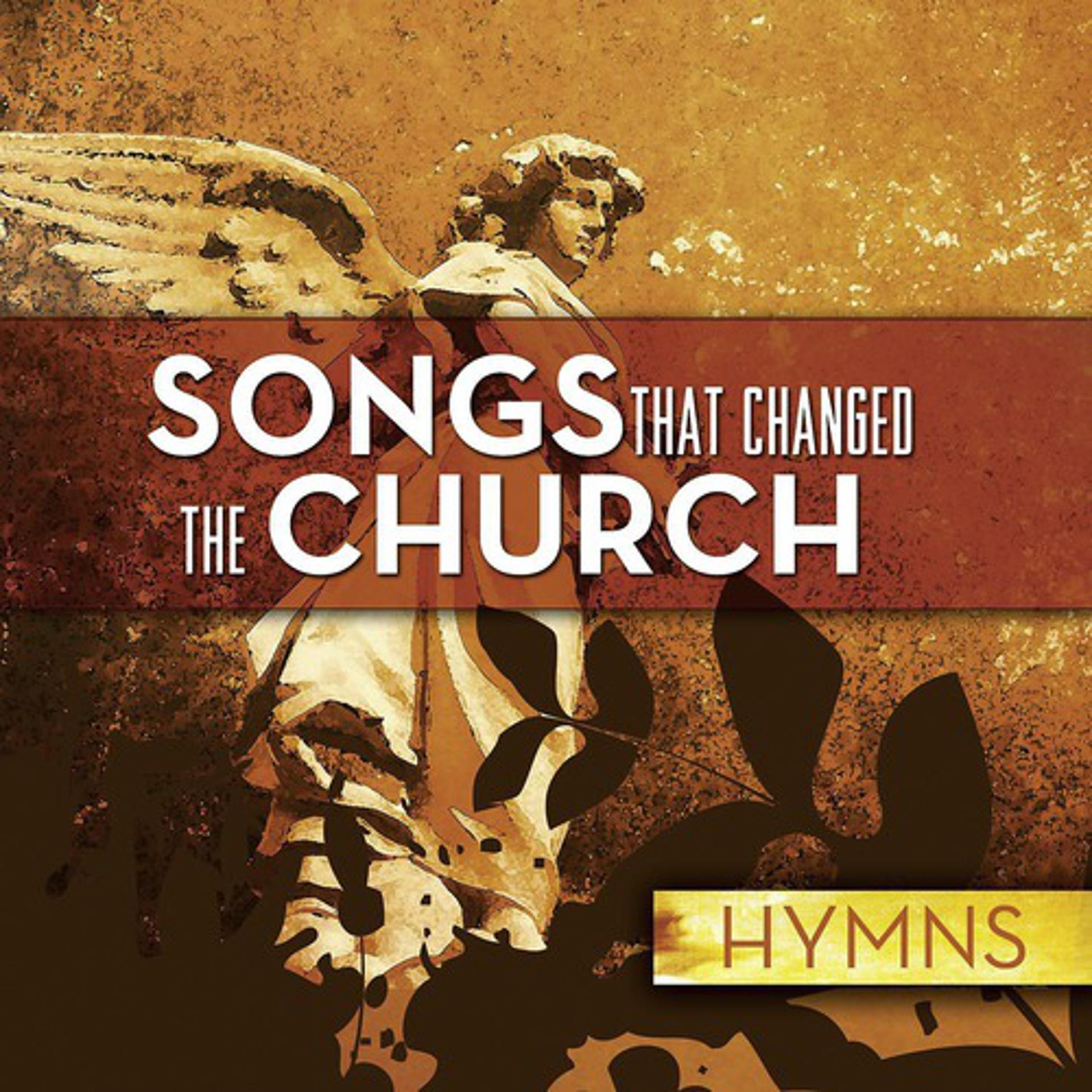 Постер альбома Songs That Changed The Church - Hymns