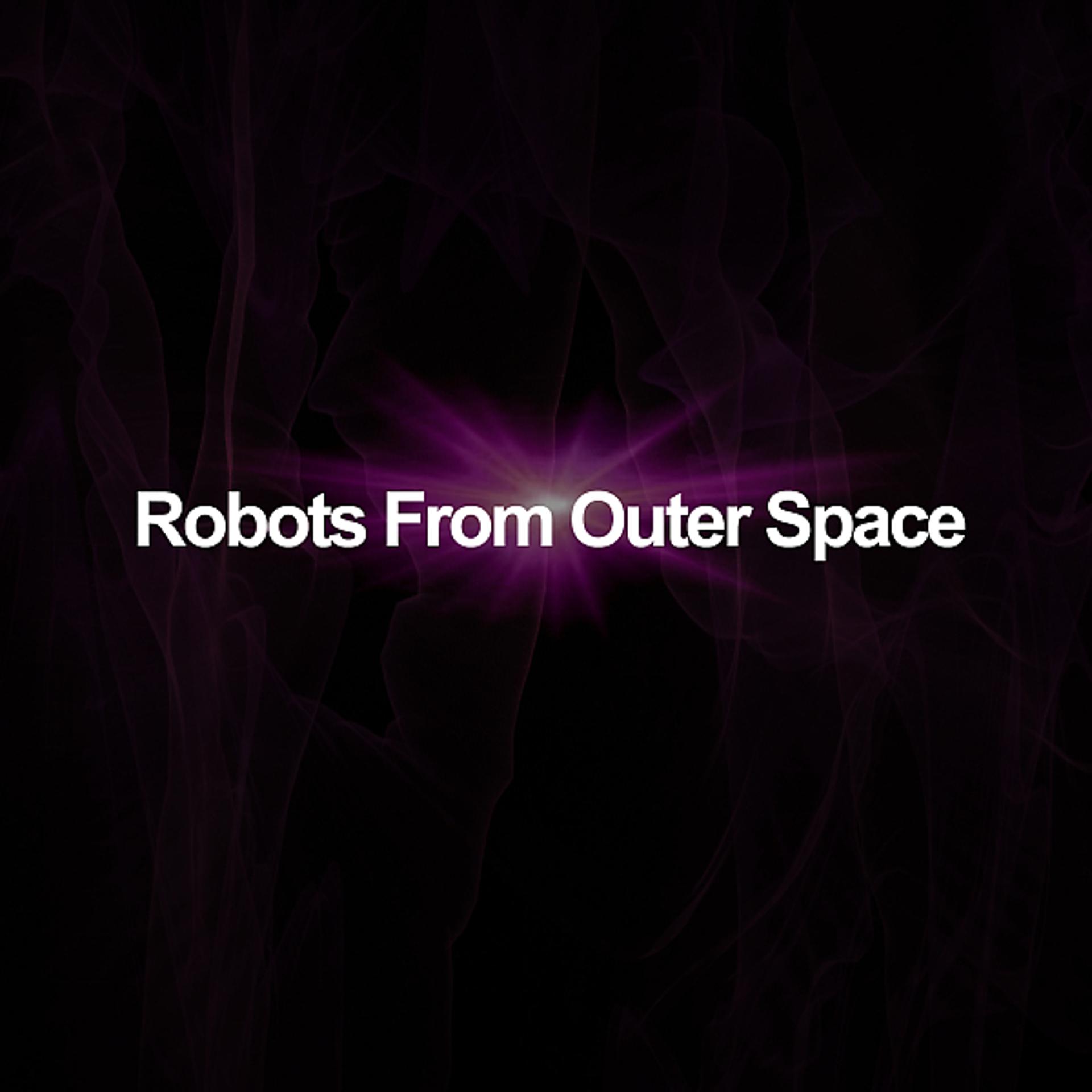 Постер альбома Robots From Outer Space