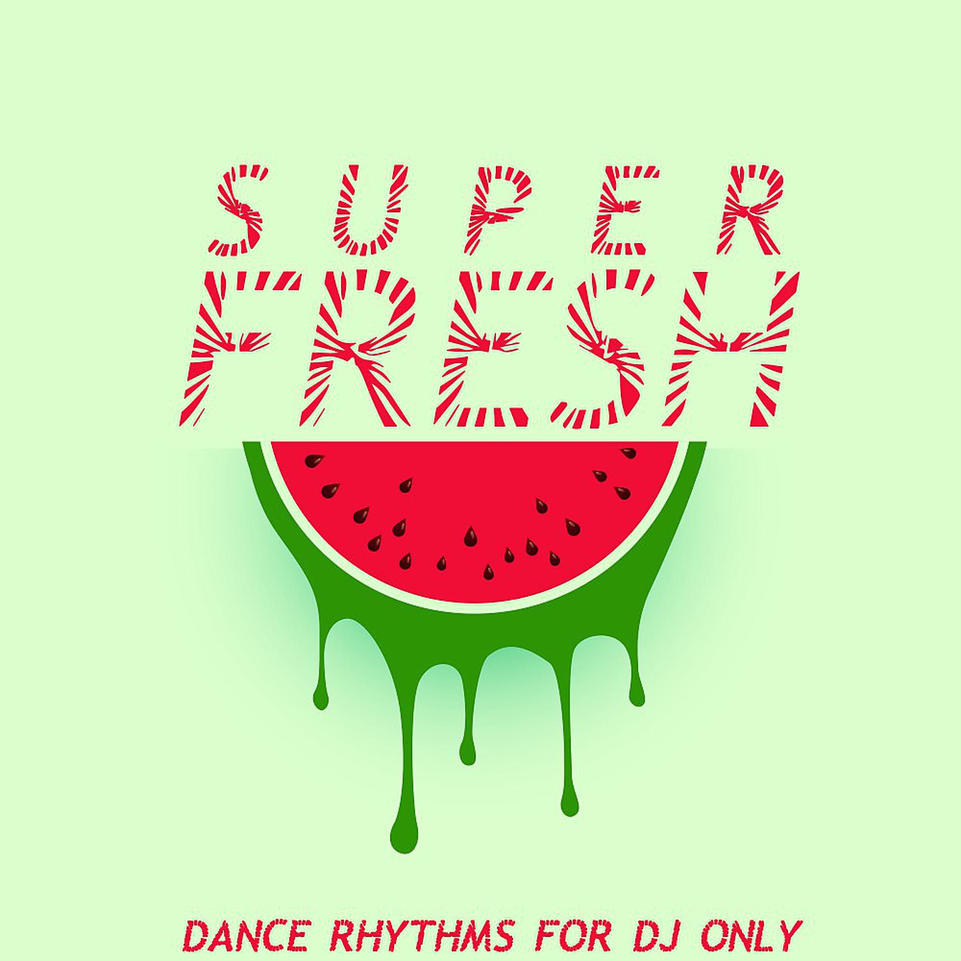 Постер альбома Super Fresh (Dance Rhythms for DJ's Only)