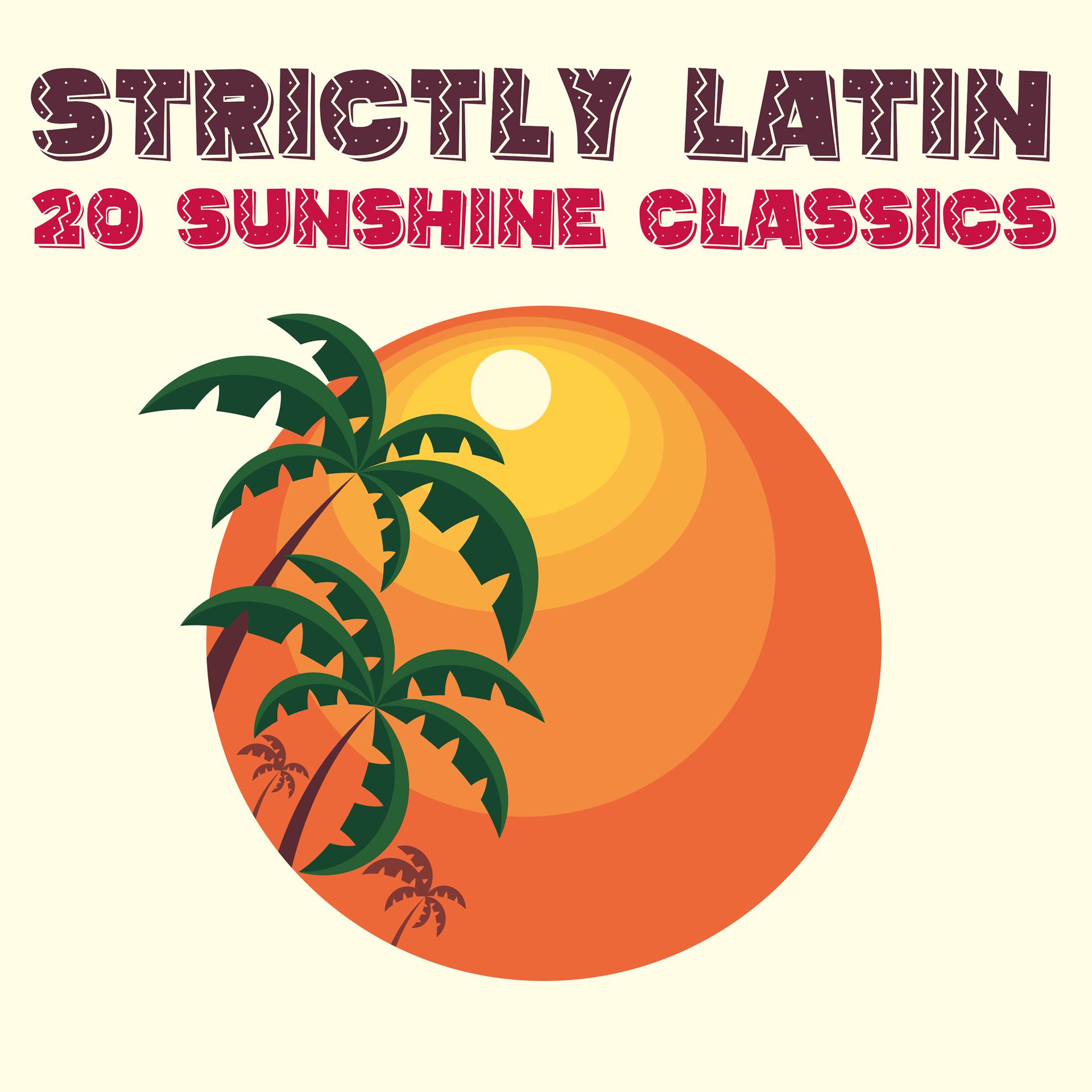Постер альбома Strictly Latin: 20 Sunshine Classics