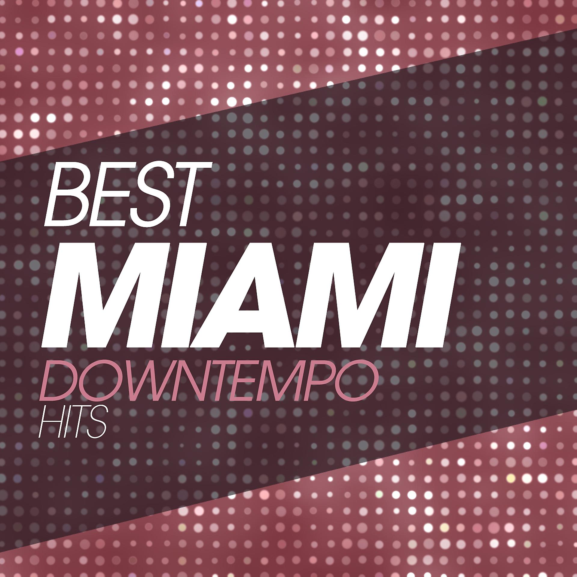 Постер альбома Best Miami Downtempo Hits