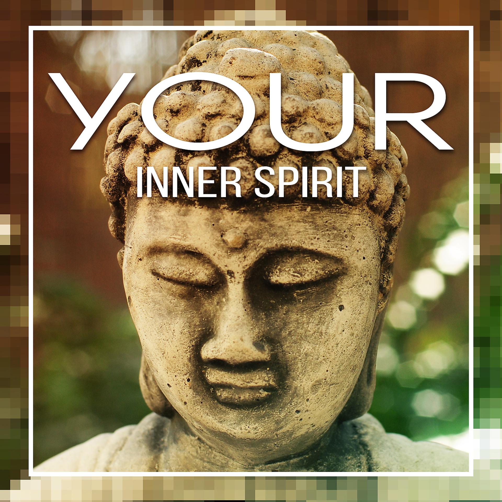 Постер альбома Your Inner Spirit: Zen Music for Better Connection, Spiritual Harmony, Meditation, Chakra Cleansing