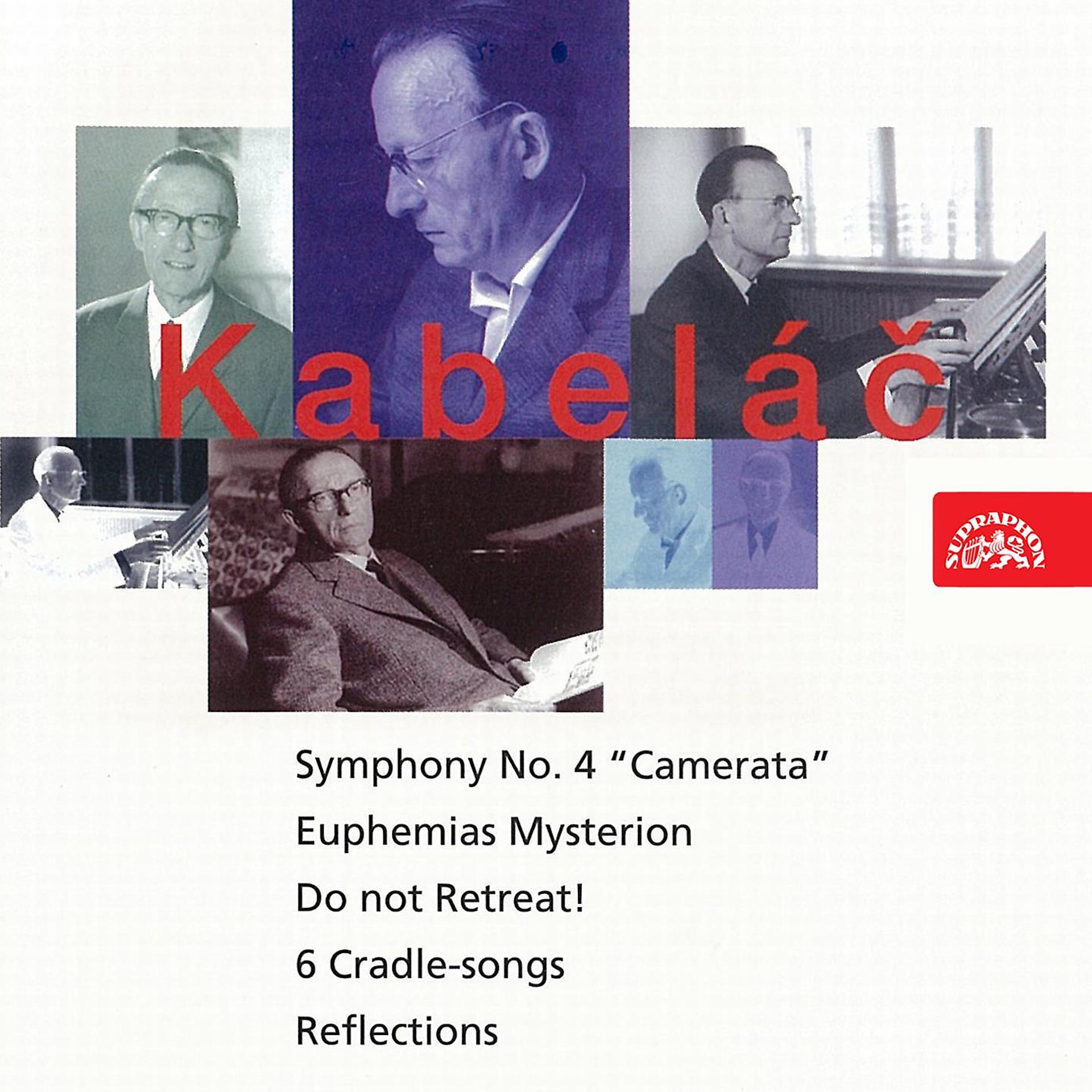 Постер альбома Kabeláč: Do Not Retreat!, Symphony No. 4, Six Lullabies, Reflections, Euphemias Mysterion