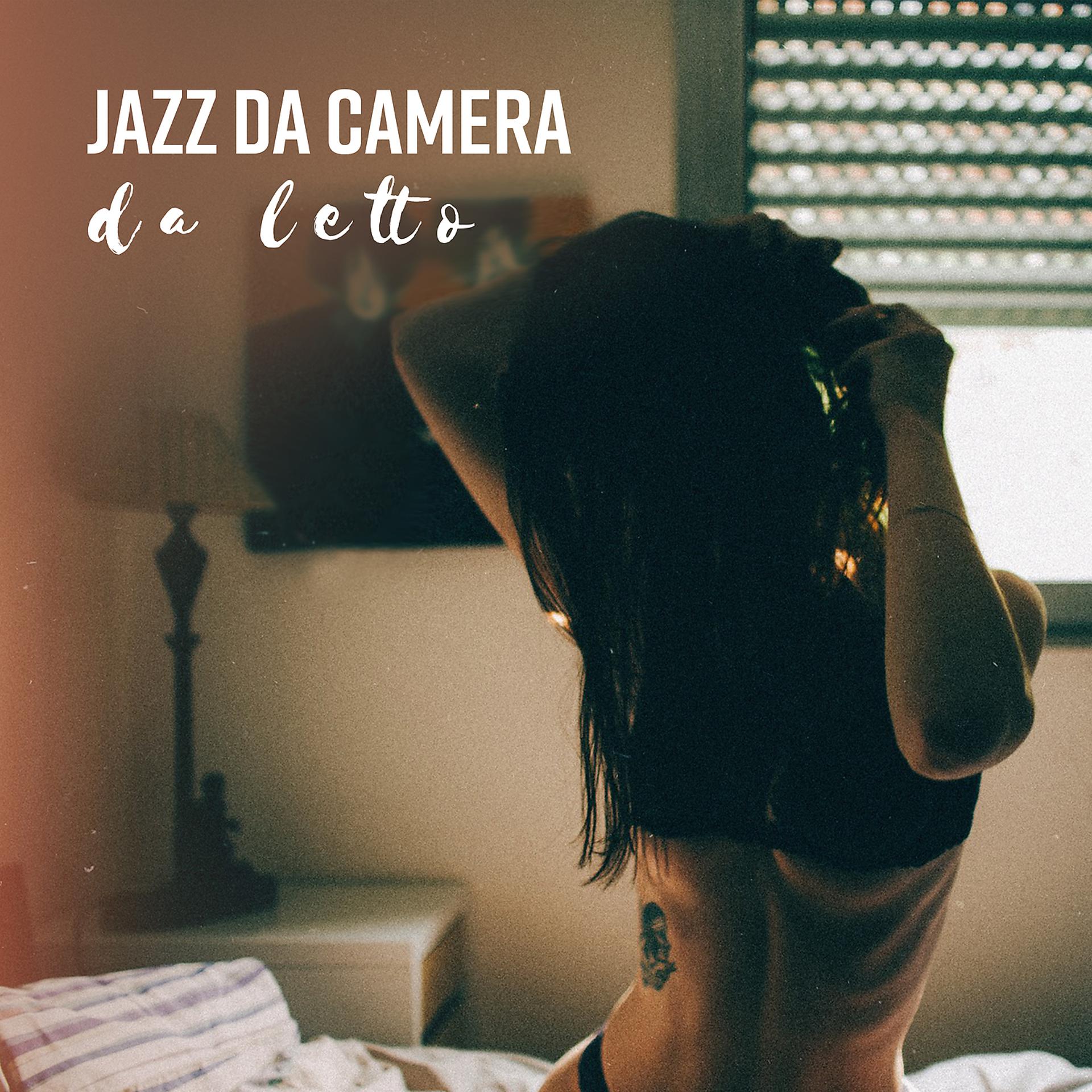 Постер альбома Jazz da camera da letto – Sessione di mezzanotte, Salotto erotico, Tocco sensuale, Lenta canzone d'amore