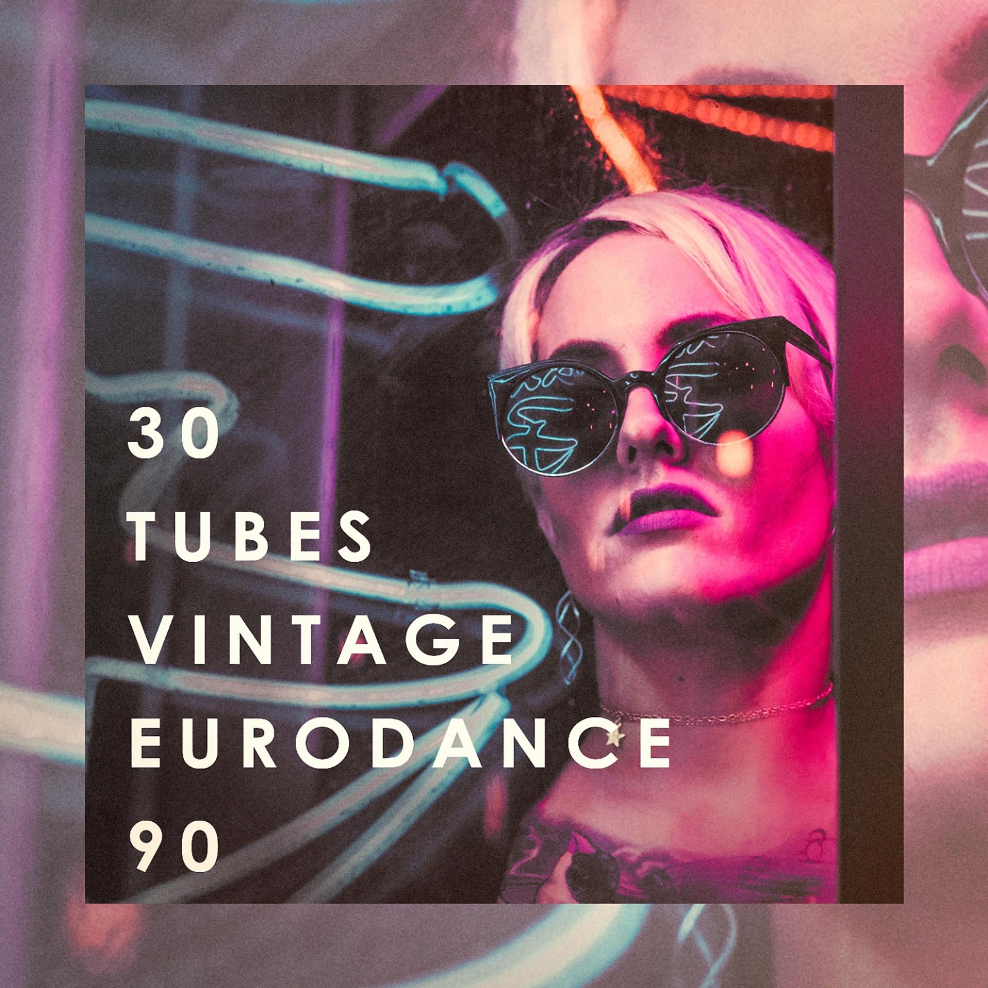 Постер альбома 30 Tubes Vintage Eurodance 90