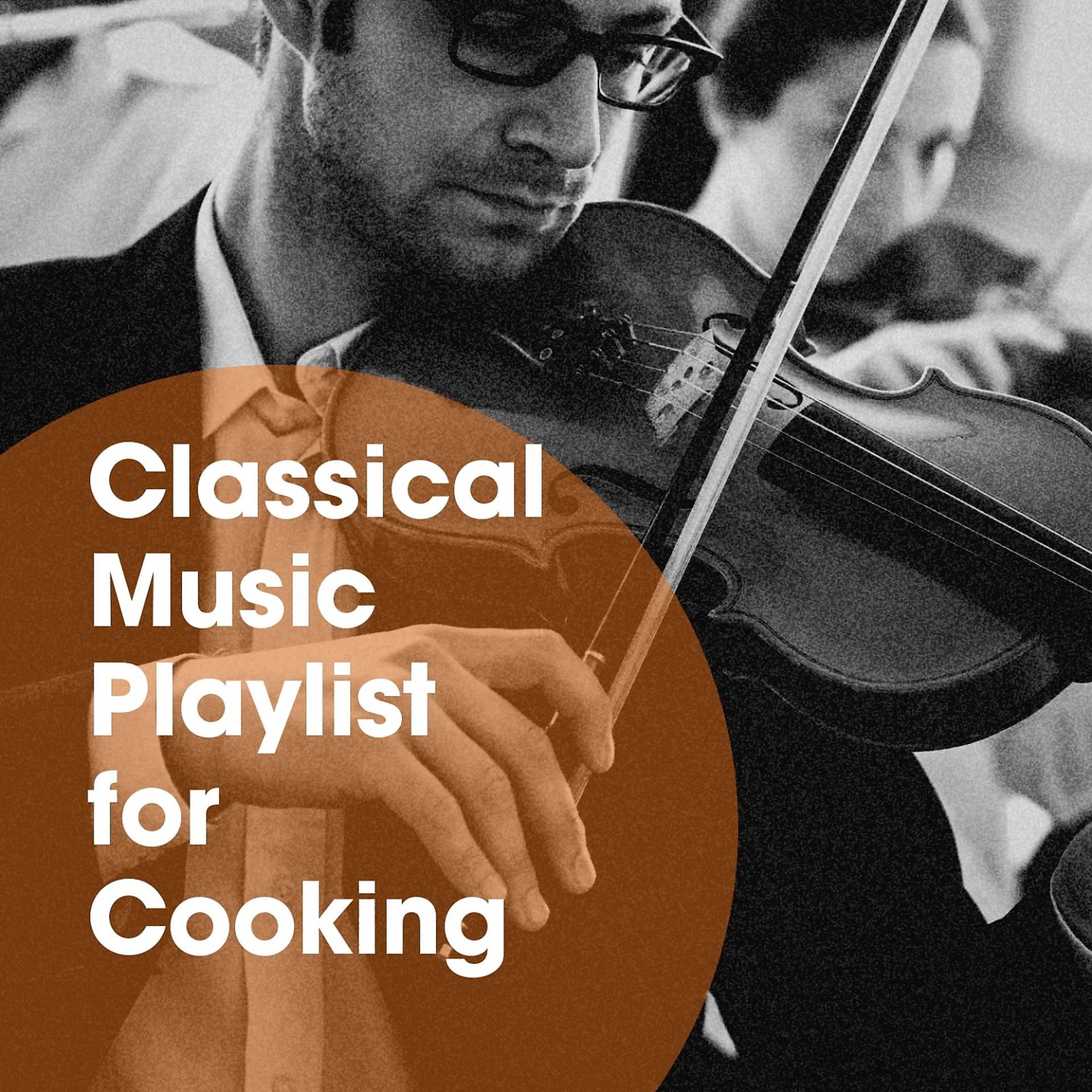 Постер альбома Classical Music Playlist for Cooking