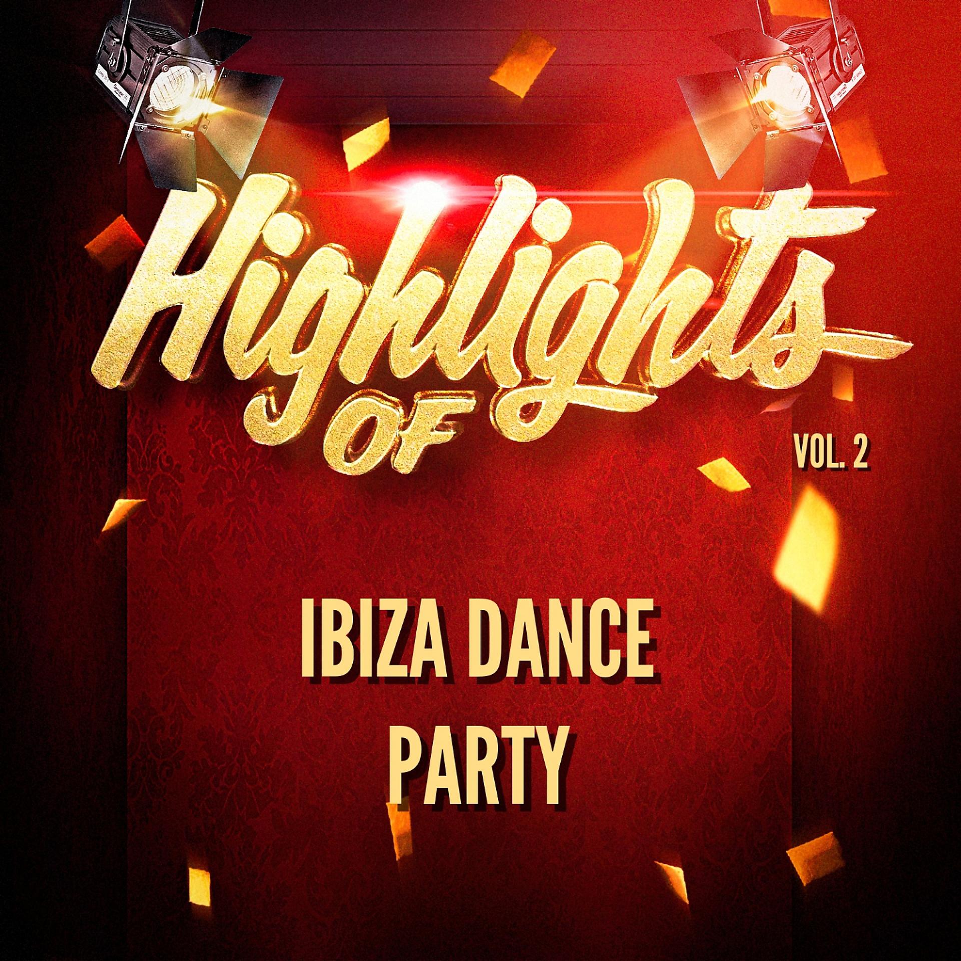 Постер альбома Highlights of Ibiza Dance Party, Vol. 2