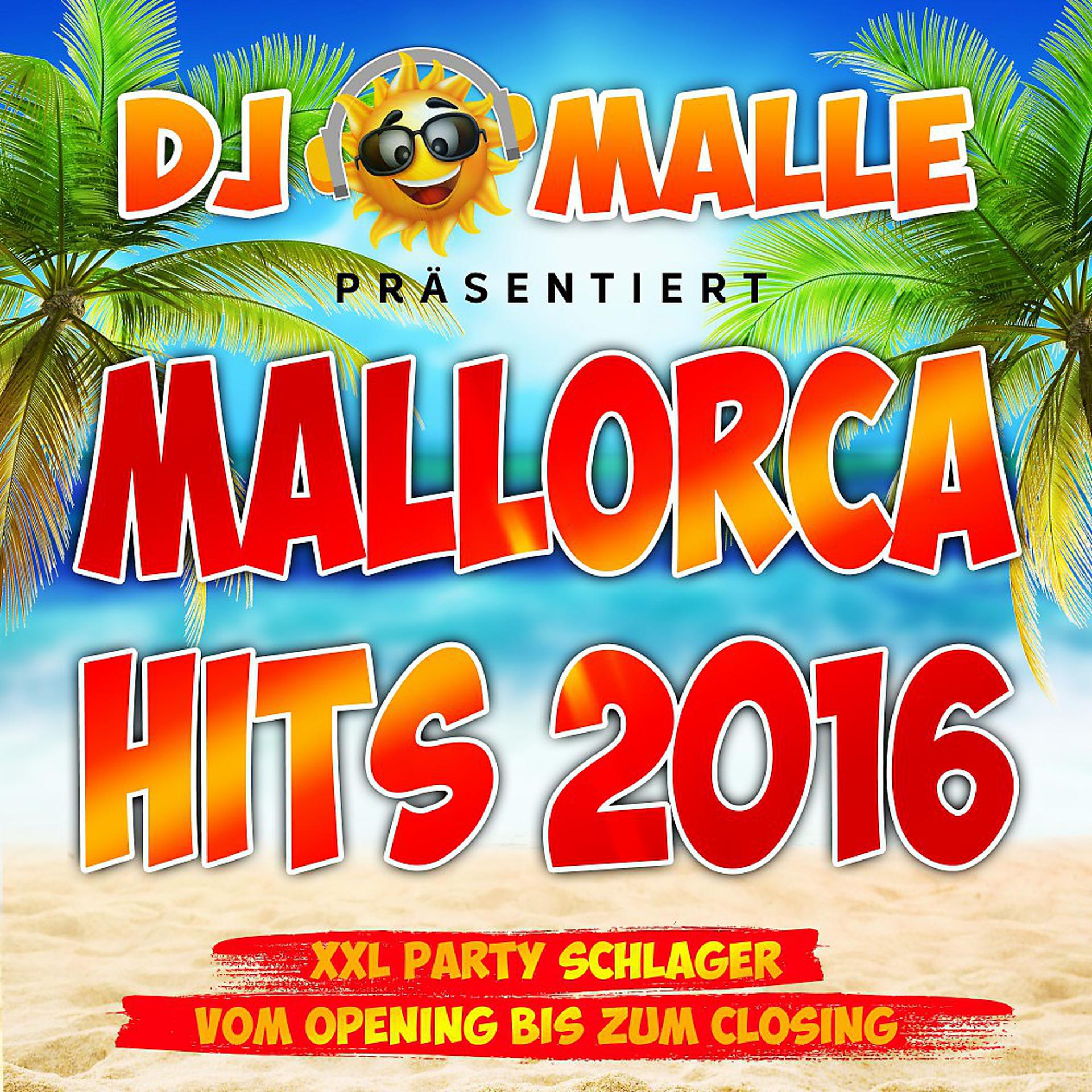Постер альбома DJ Malle präsentiert Mallorca Hits 2016 - XXL Party Schlager vom Opeing bis zum Closing