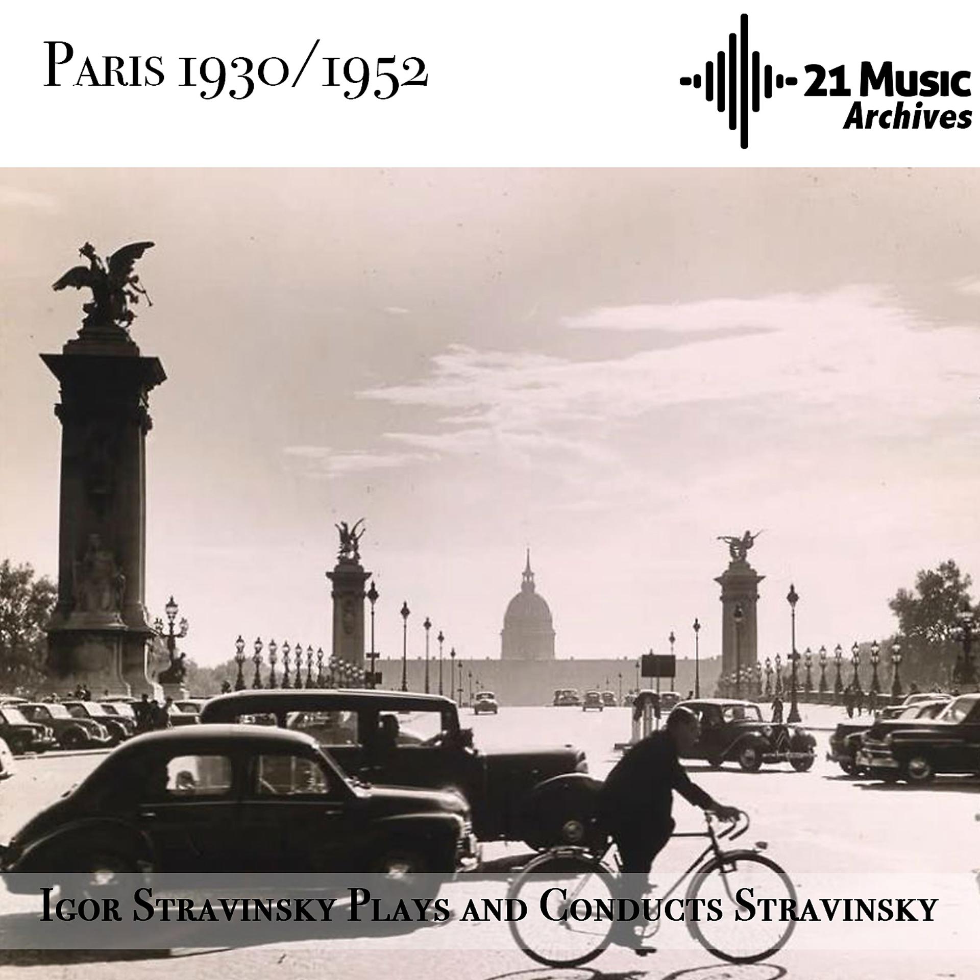 Постер альбома Igor Stravinsky Plays and Conducts Stravinsky Paris 1930-1952