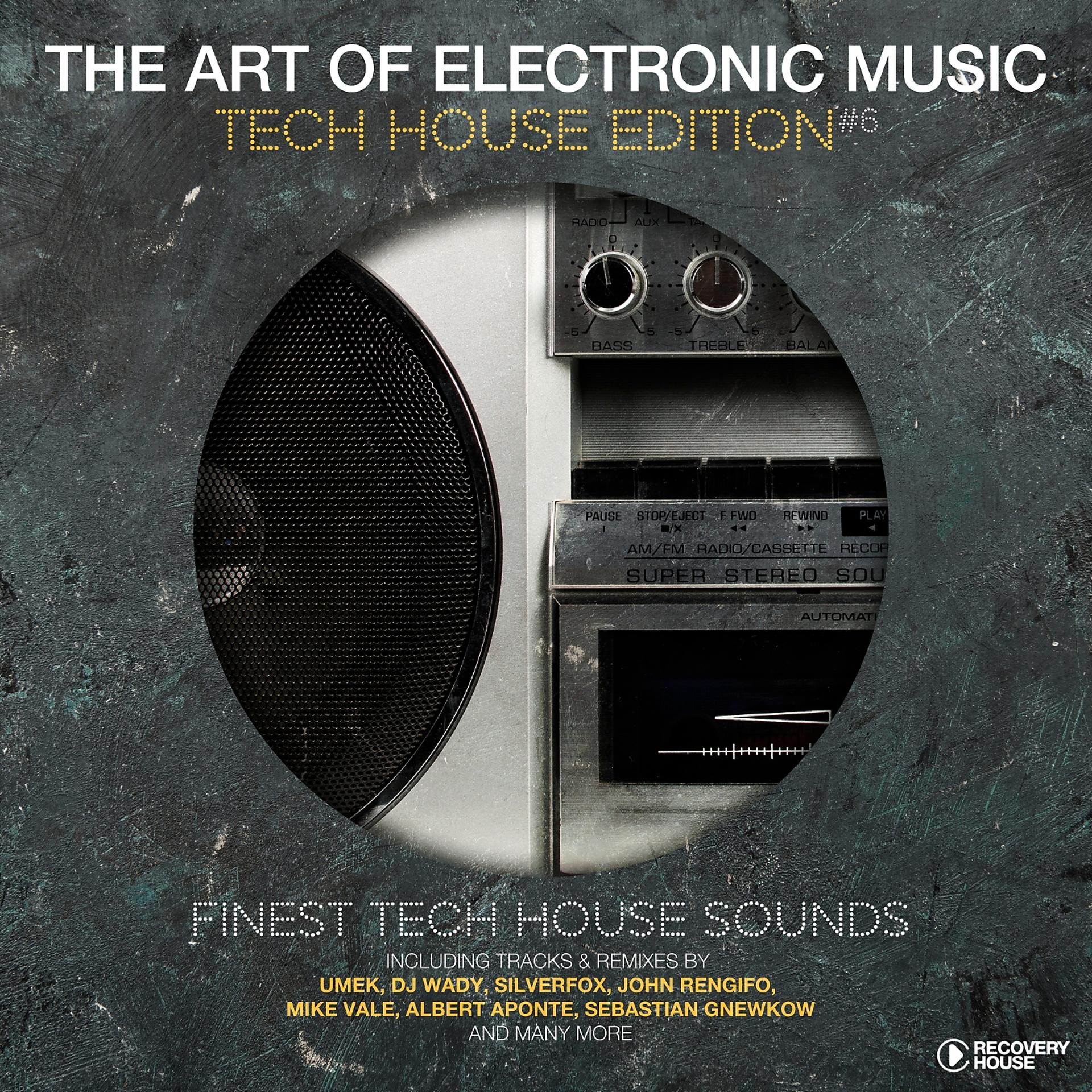 Постер альбома The Art Of Electronic Music - Tech House Edition, Vol. 6