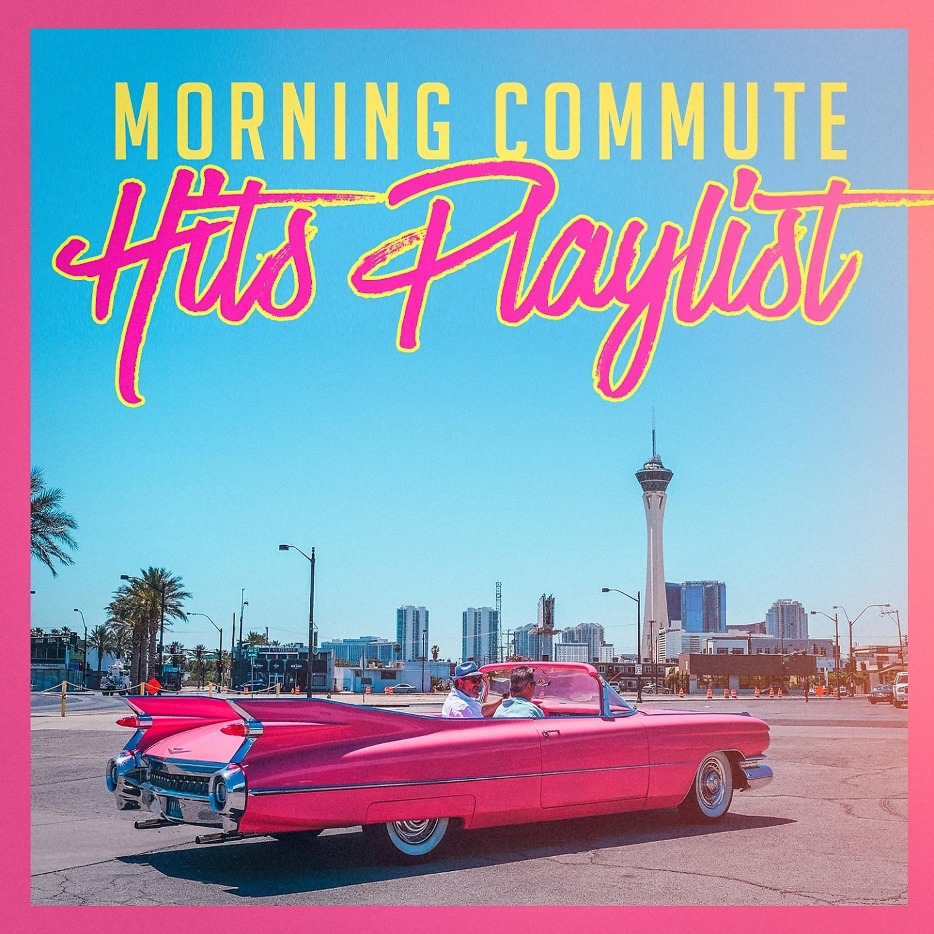 Постер альбома Morning Commute Hits Playlist