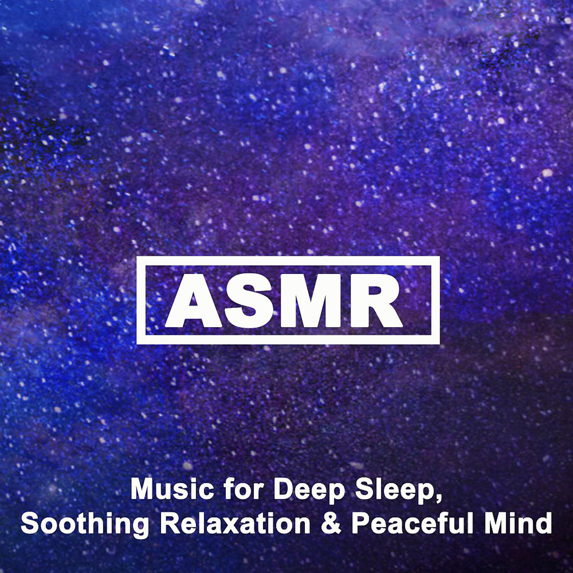 Постер альбома Asmr (Autonomous Sensory Meridian Respons) - Music for Deep Sleep, Soothing Relaxation & Peaceful Mind