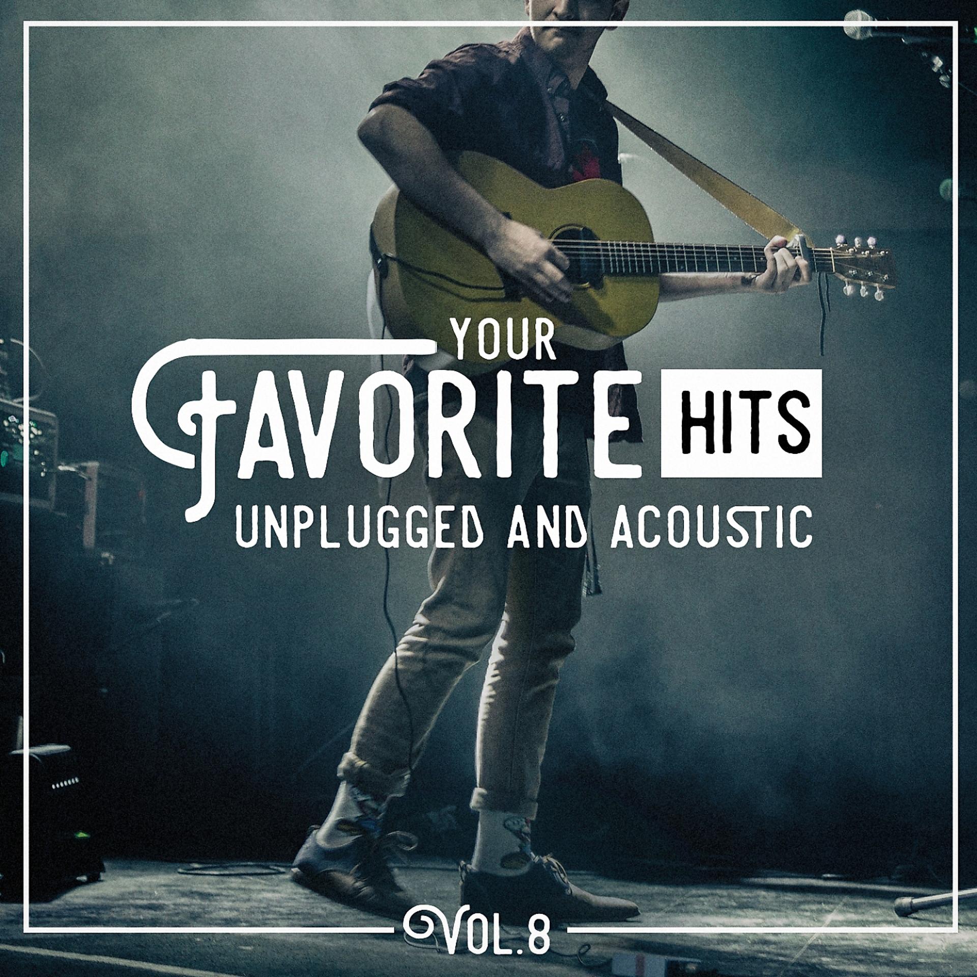 Постер альбома Your Favorite Hits Unplugged and Acoustic, Vol. 8