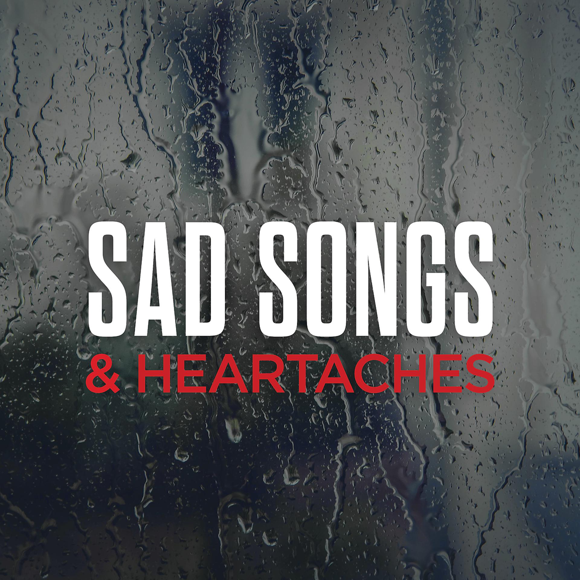 Постер альбома Sad Songs & Heartaches