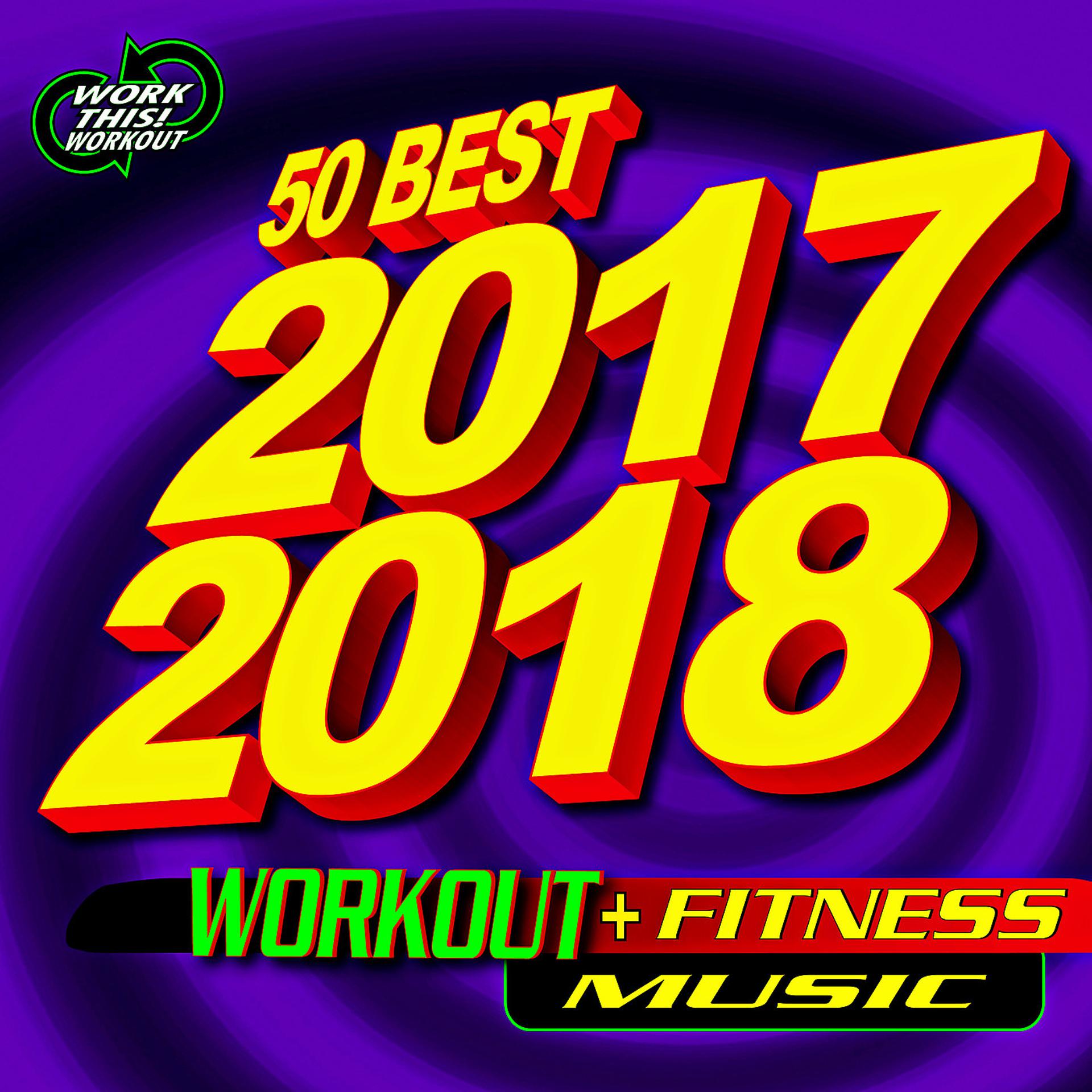 Постер альбома 50 Best 2017 2018 Workout + Fitness Music