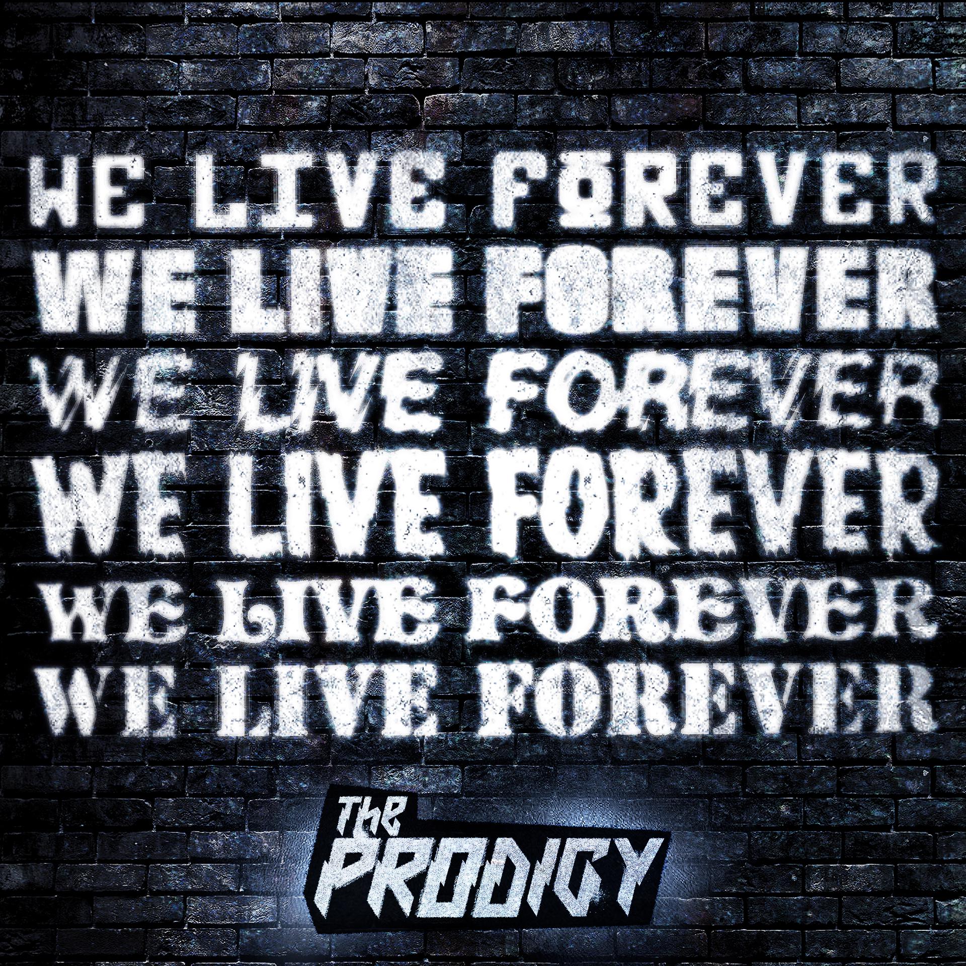Live forever текст. We Live Forever the Prodigy. We Live Forever. The Prodigy - we Live Forever (2018). We Live Forever the Prodigy обложка.