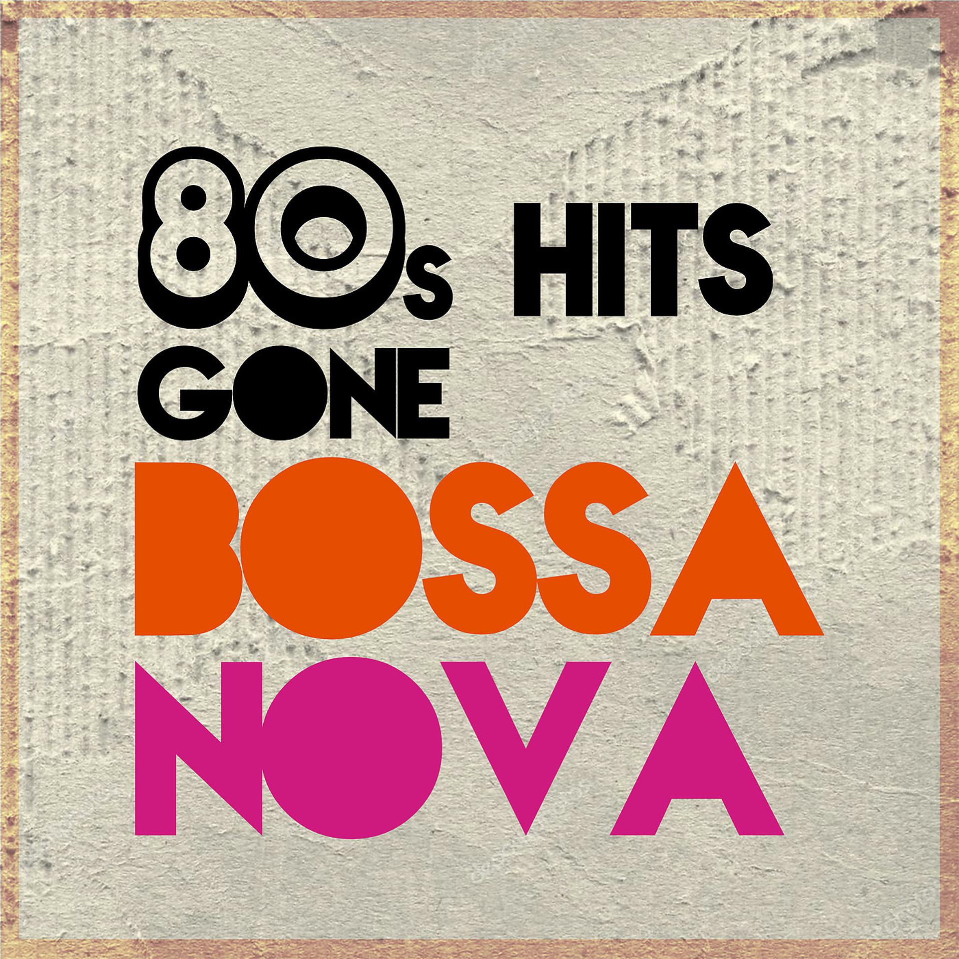 Постер альбома 80s Hits Gone Bossa Nova