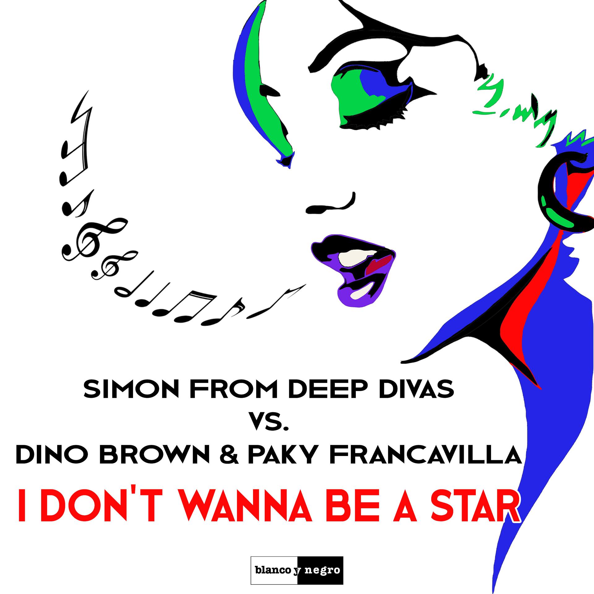 Постер к треку Simon from Deep Divas, Dino Brown, Paky Francavilla - I Don't Wanna Be a Star (Dino & Paky Vintage Radio Remix)