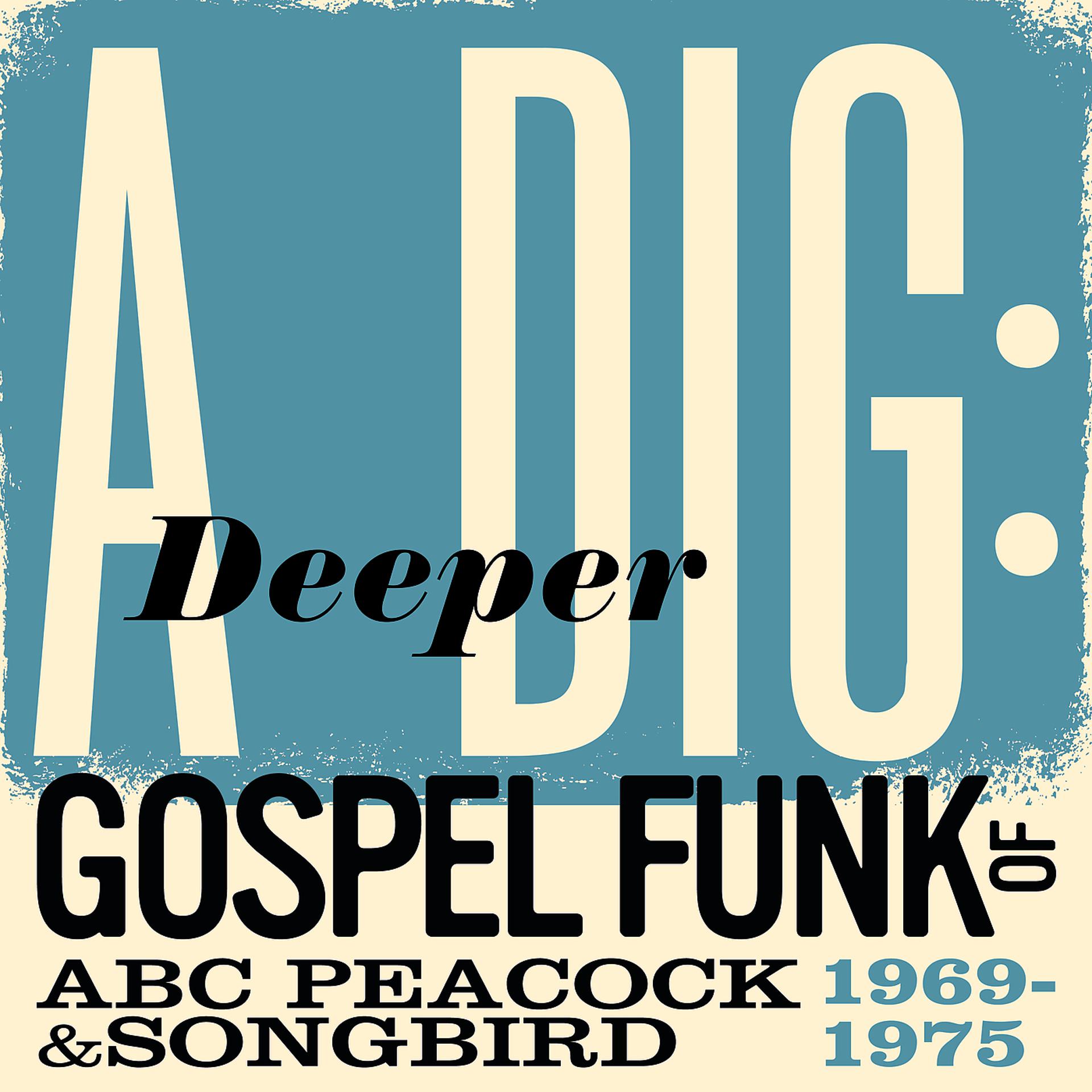 Постер альбома A Deeper Dig: Gospel Funk Of ABC Peacock & Songbird 1969-1975