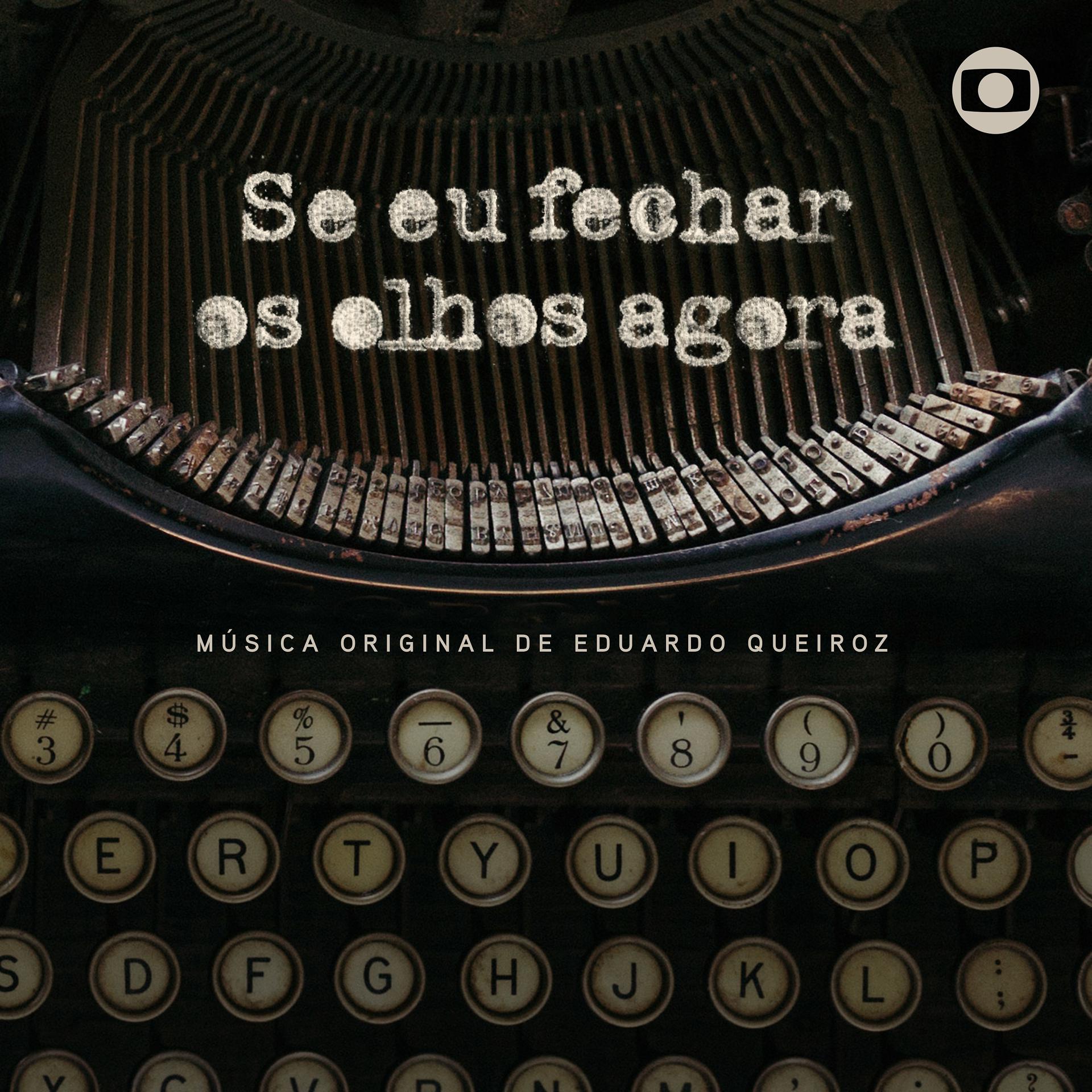 Постер альбома Se Eu Fechar Os Olhos Agora - Música Original de Eduardo Queiroz
