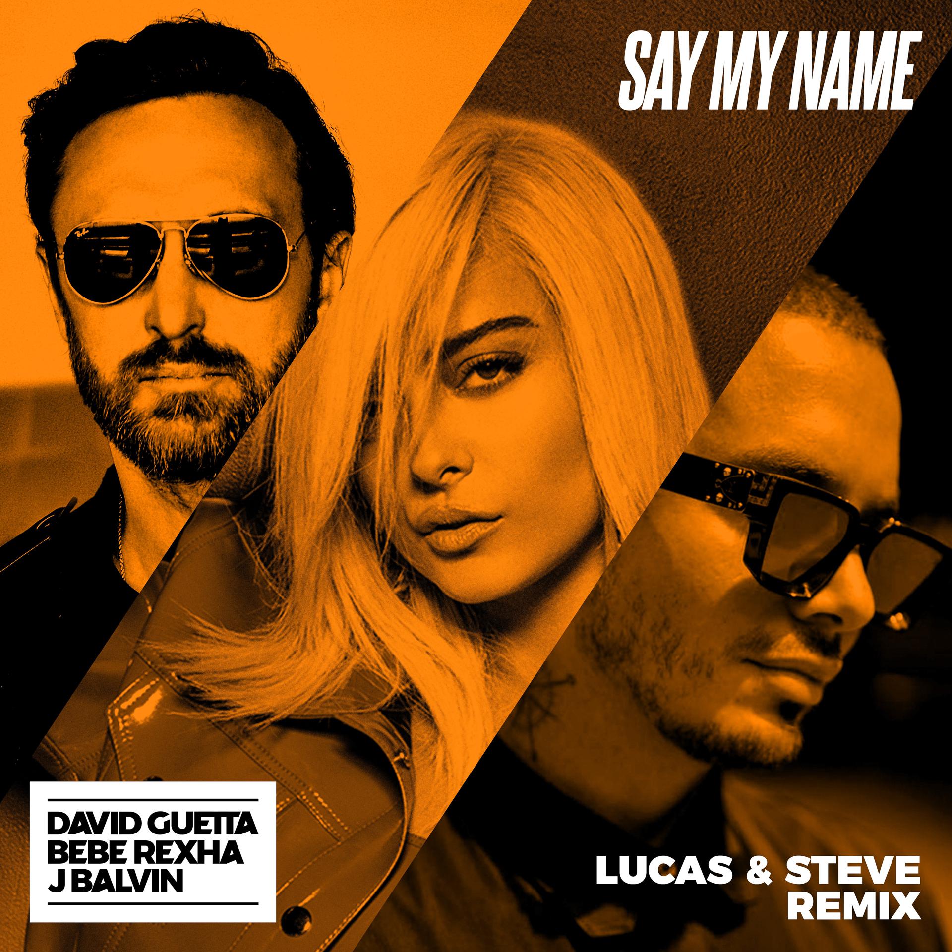 Постер альбома Say My Name (feat. Bebe Rexha & J Balvin) [Lucas & Steve Remix]