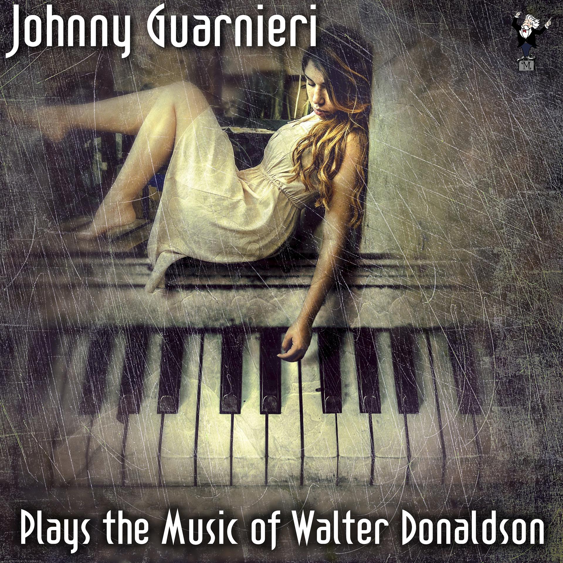 Постер альбома Johnny Guarnieri Plays the Music of Walter Donaldson