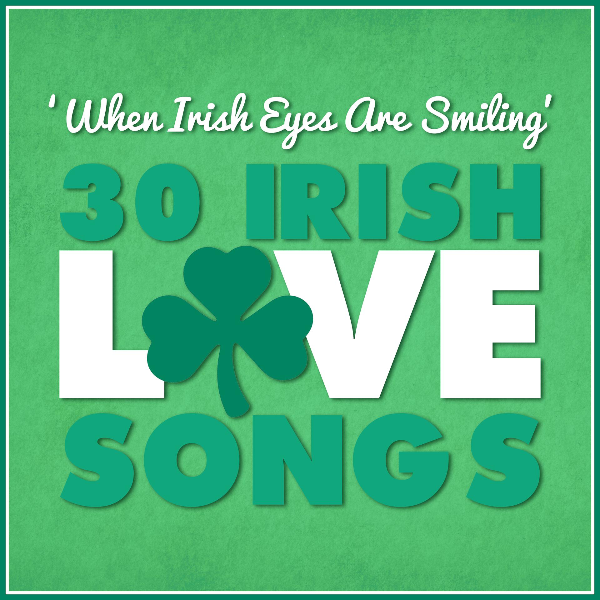 Постер альбома "When Irish Eyes Are Smiling" - 30 Irish Love Songs