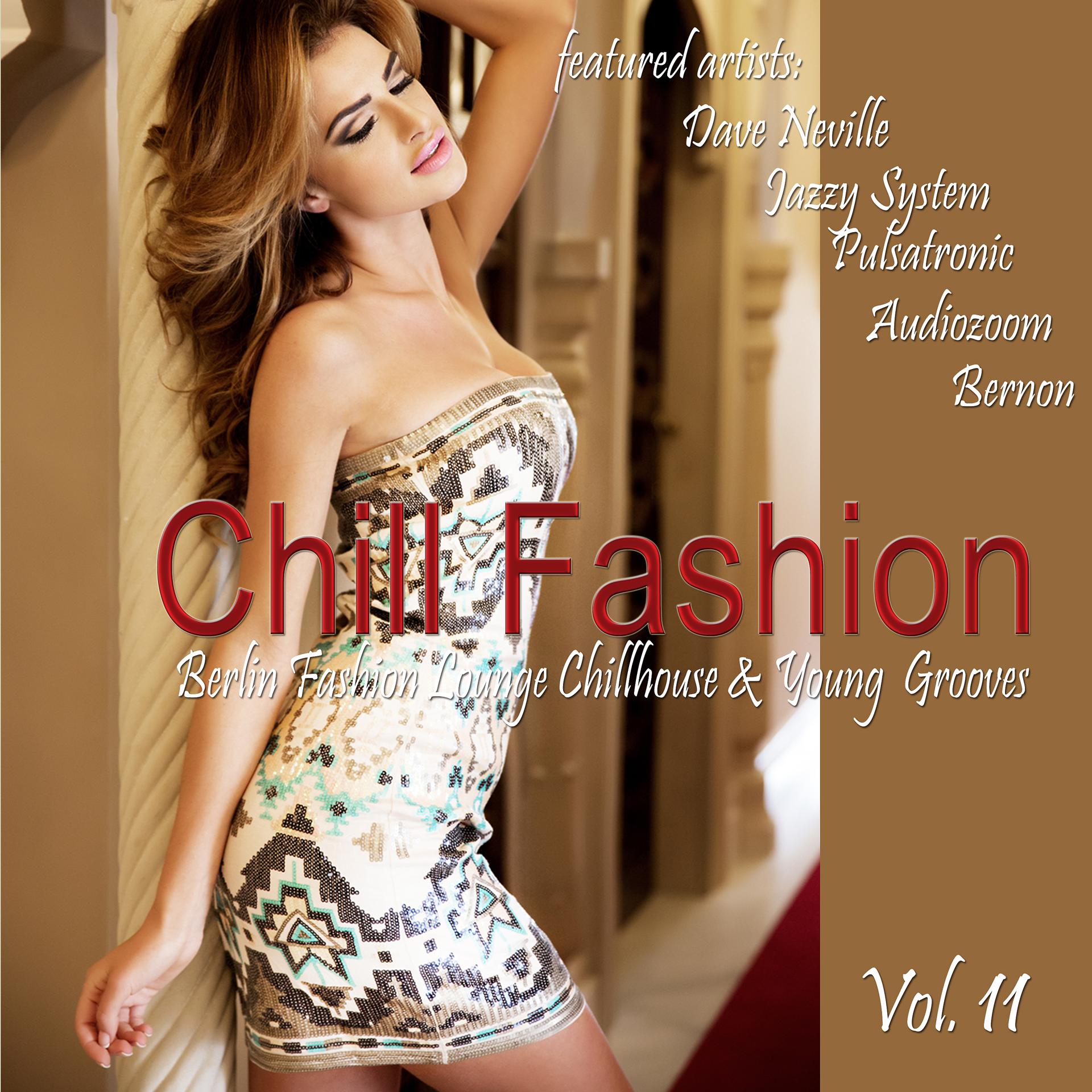 Постер альбома Chill Fashion, Vol. 11 (Berlin Fashion Lounge Chill House and Young Grooves)
