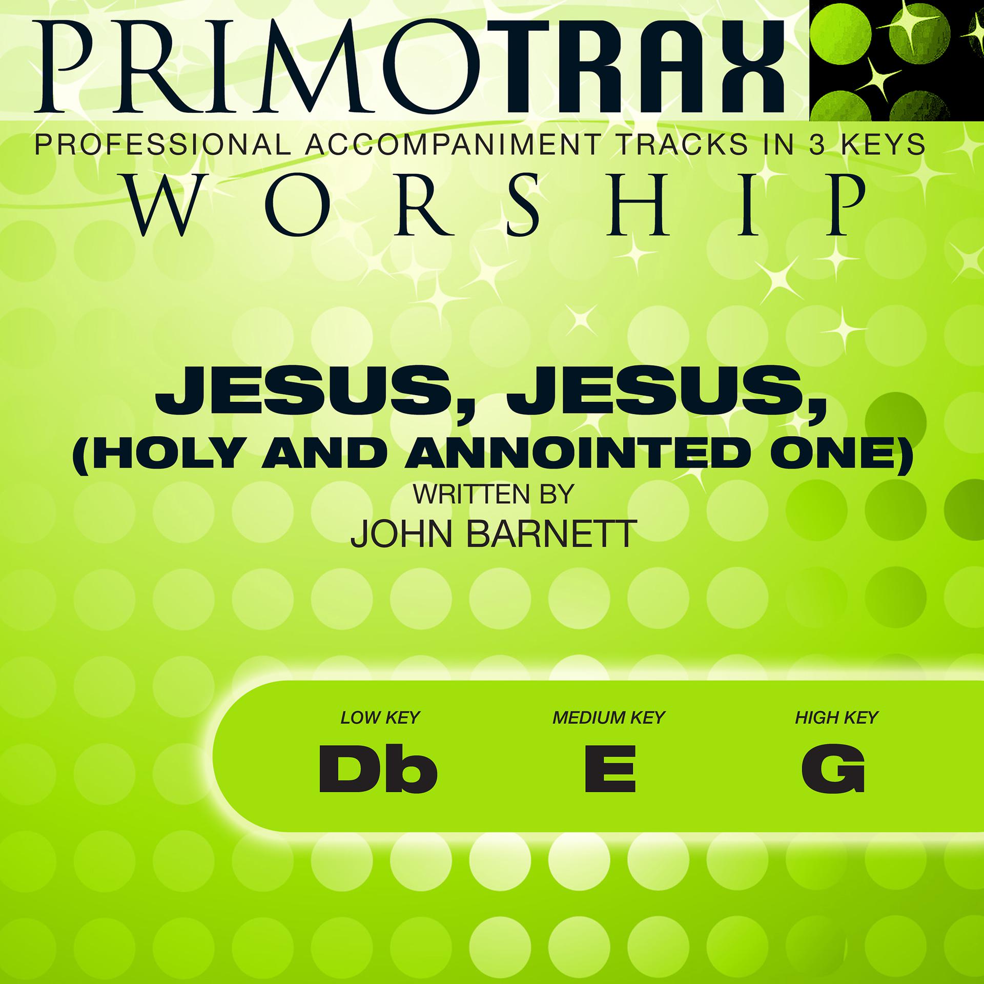Постер альбома Jesus, Jesus, Holy and Annointed One (Worship Primotrax) [Performance Tracks] - EP