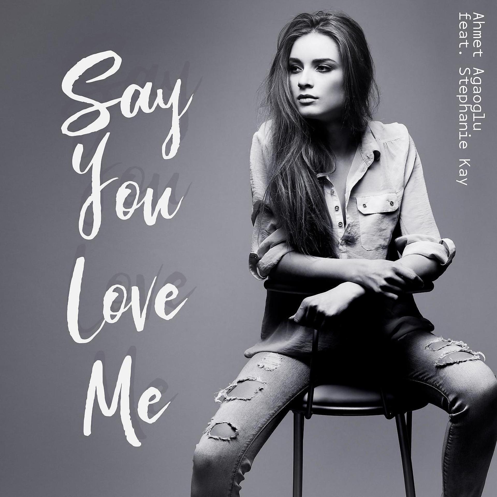 Постер альбома Say You Love Me